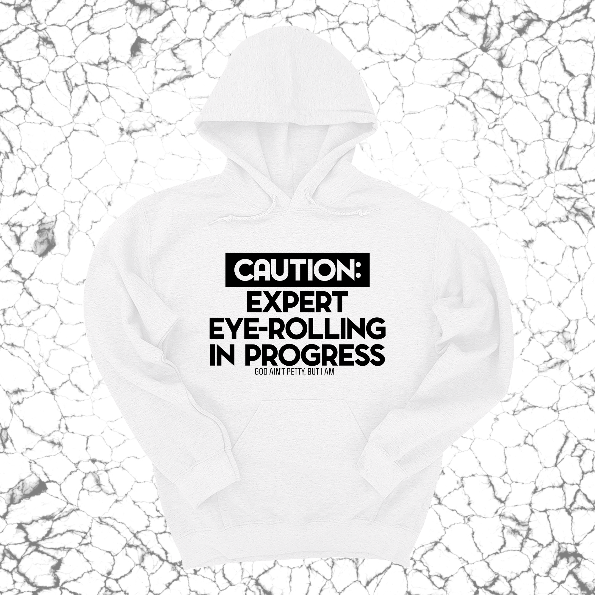 Caution Expert eye-rolling in progress Unisex Hoodie-Hoodie-The Original God Ain't Petty But I Am