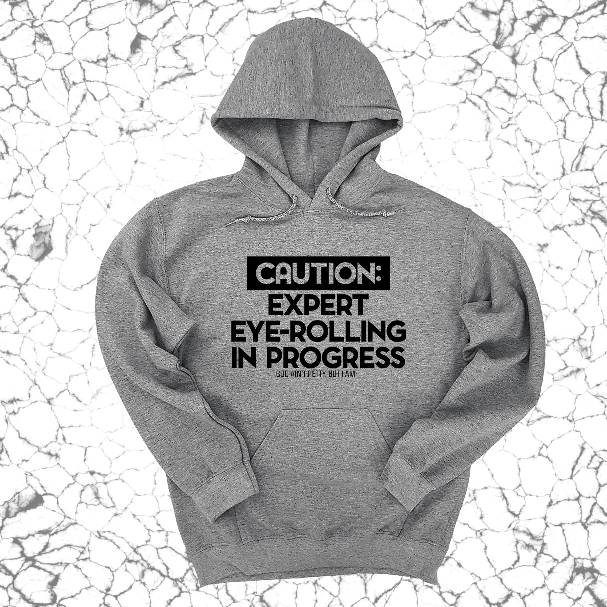 Caution Expert eye-rolling in progress Unisex Hoodie-Hoodie-The Original God Ain't Petty But I Am