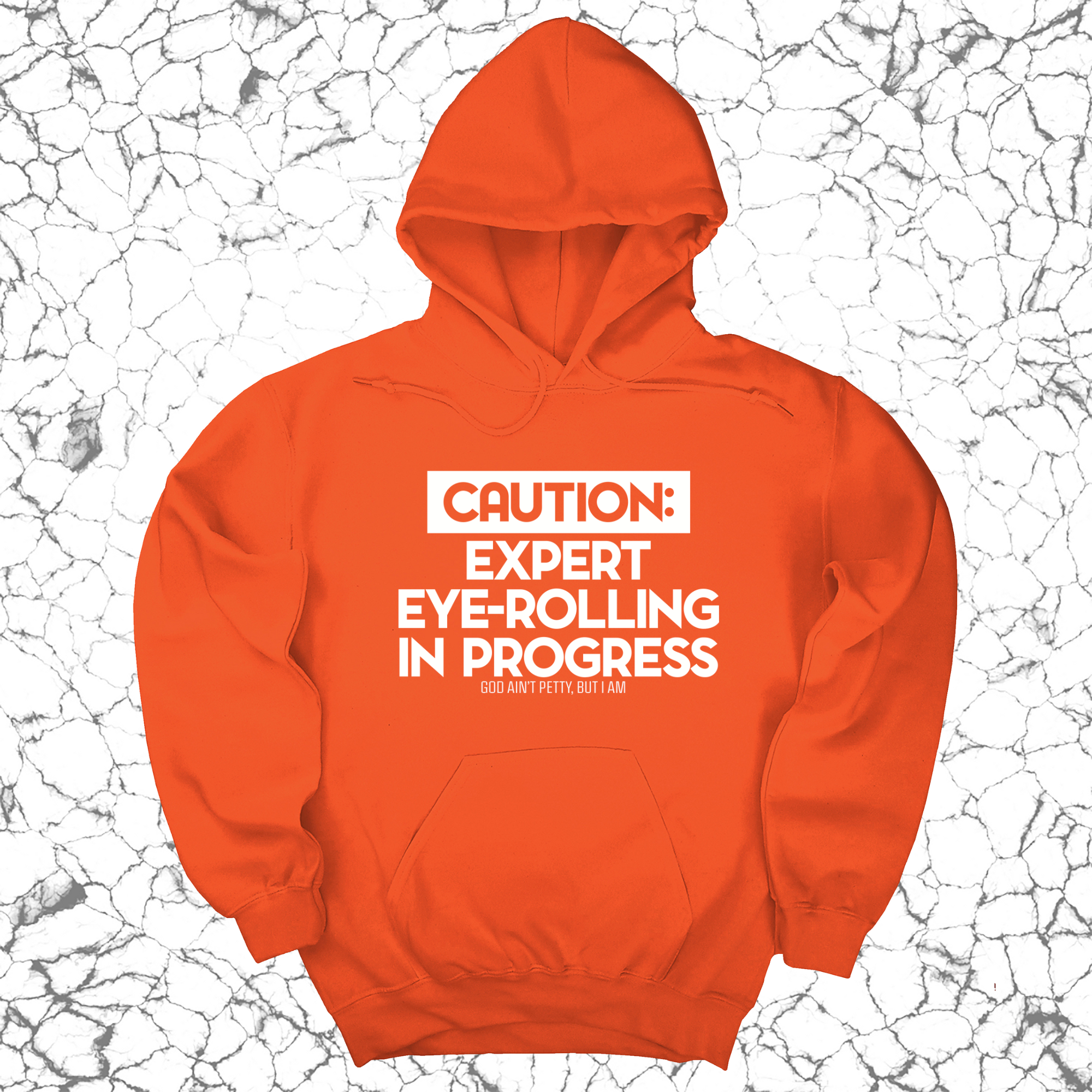 Caution Expert eye-rolling in progress Unisex Hoodie-Hoodie-The Original God Ain't Petty But I Am