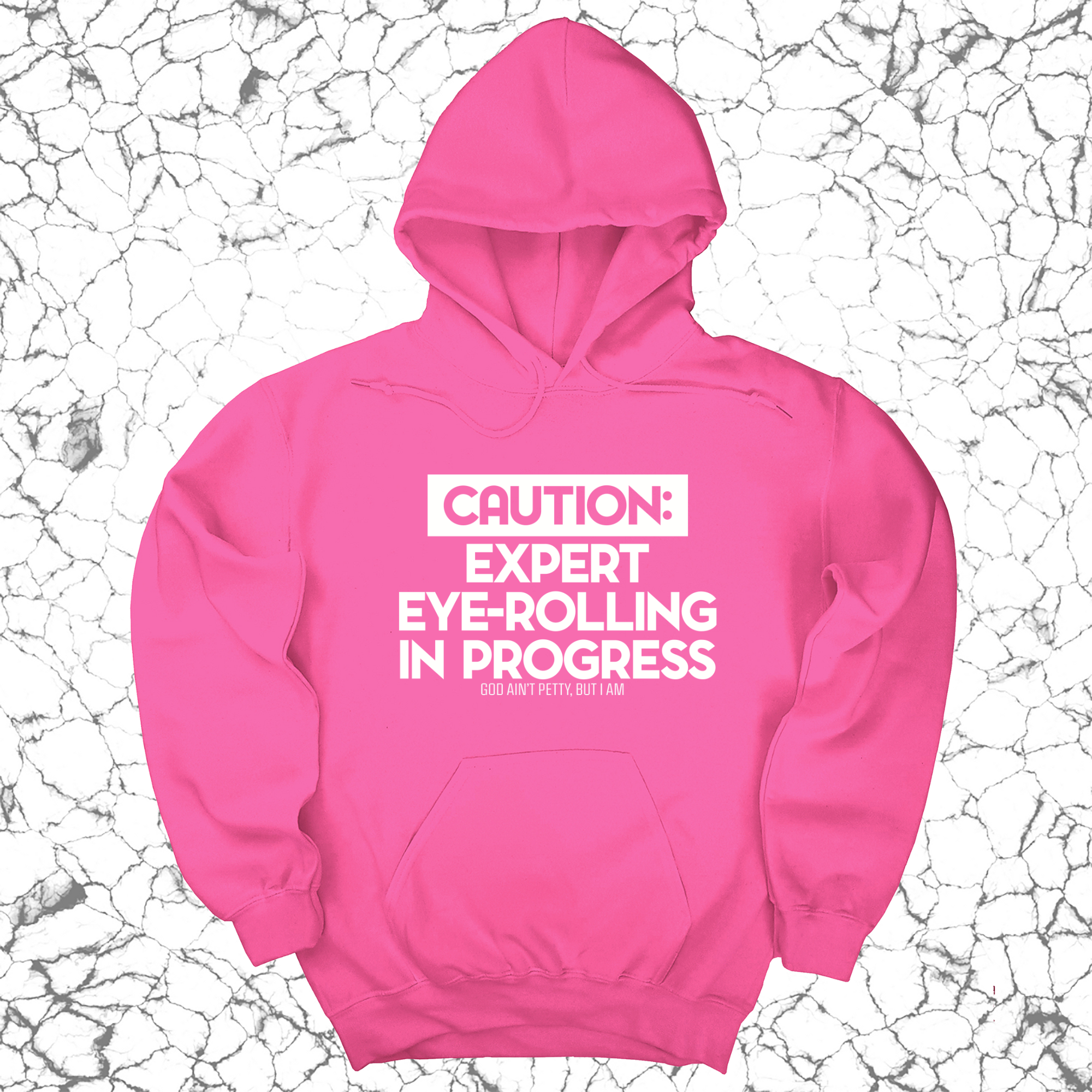 Caution Expert eye-rolling in progress Unisex Hoodie-Hoodie-The Original God Ain't Petty But I Am