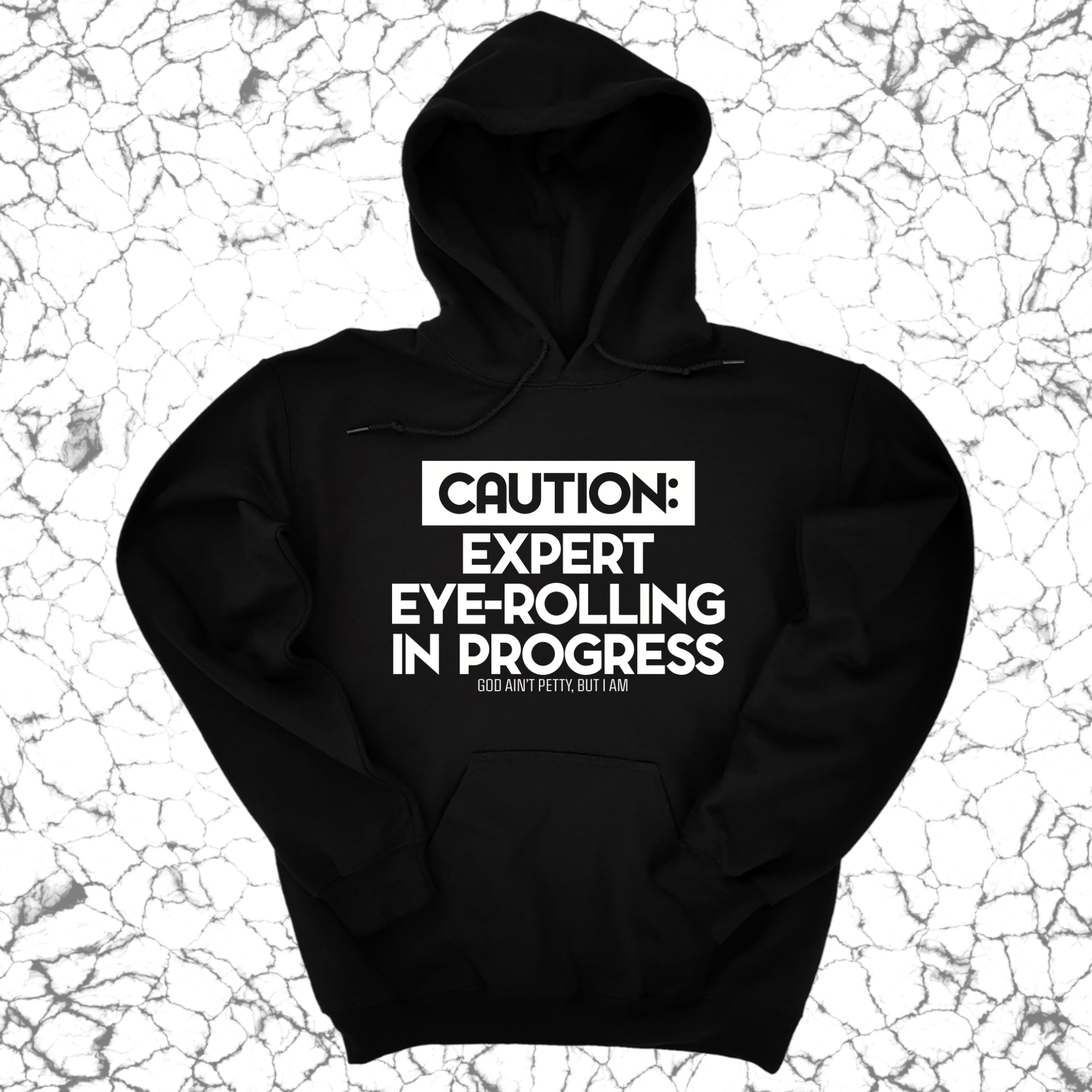 Caution Expert eye-rolling in progress Unisex Hoodie-Hoodie-The Original God Ain't Petty But I Am