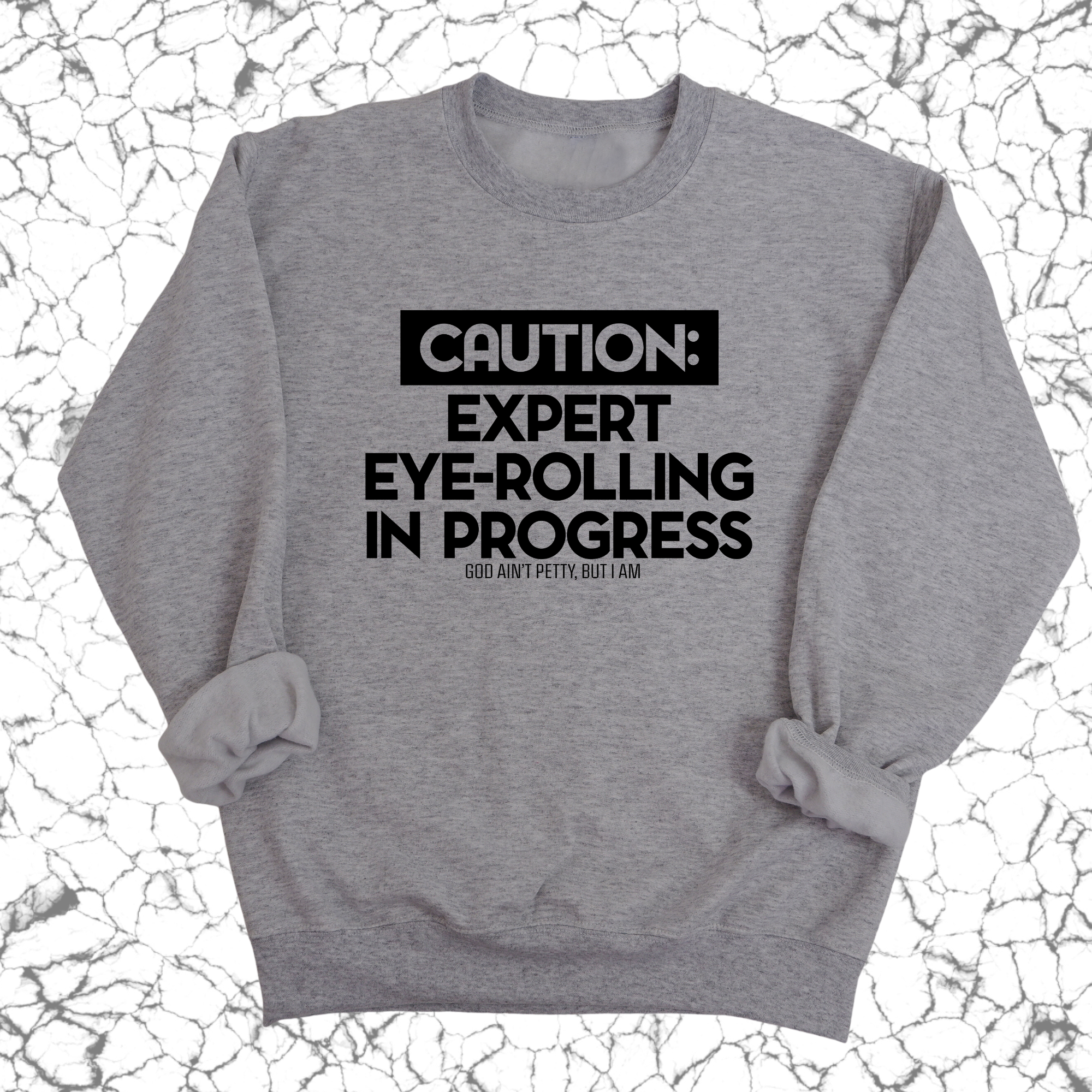 Caution Expert eye-rolling in progress Unisex Sweatshirt-Sweatshirt-The Original God Ain't Petty But I Am