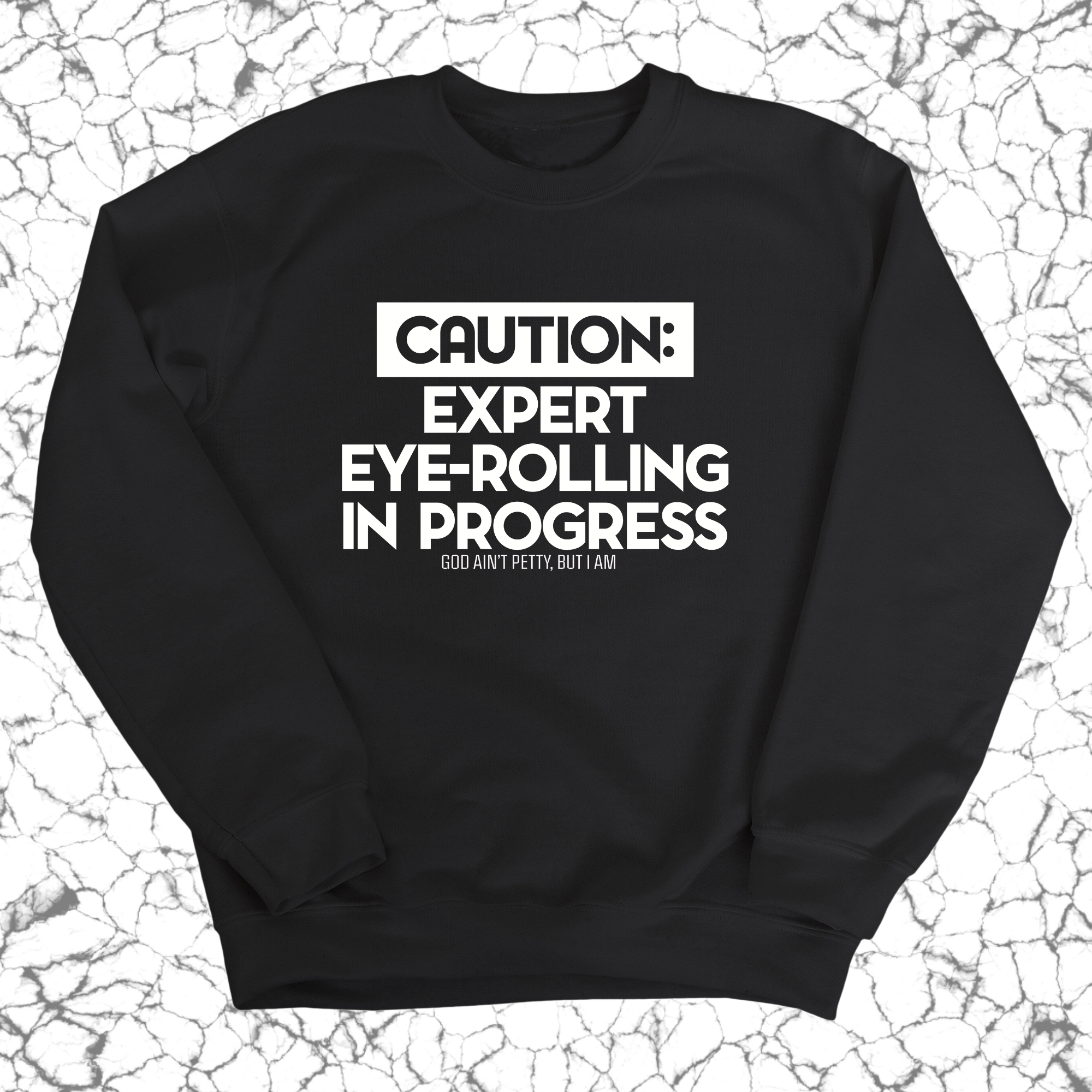 Caution Expert eye-rolling in progress Unisex Sweatshirt-Sweatshirt-The Original God Ain't Petty But I Am