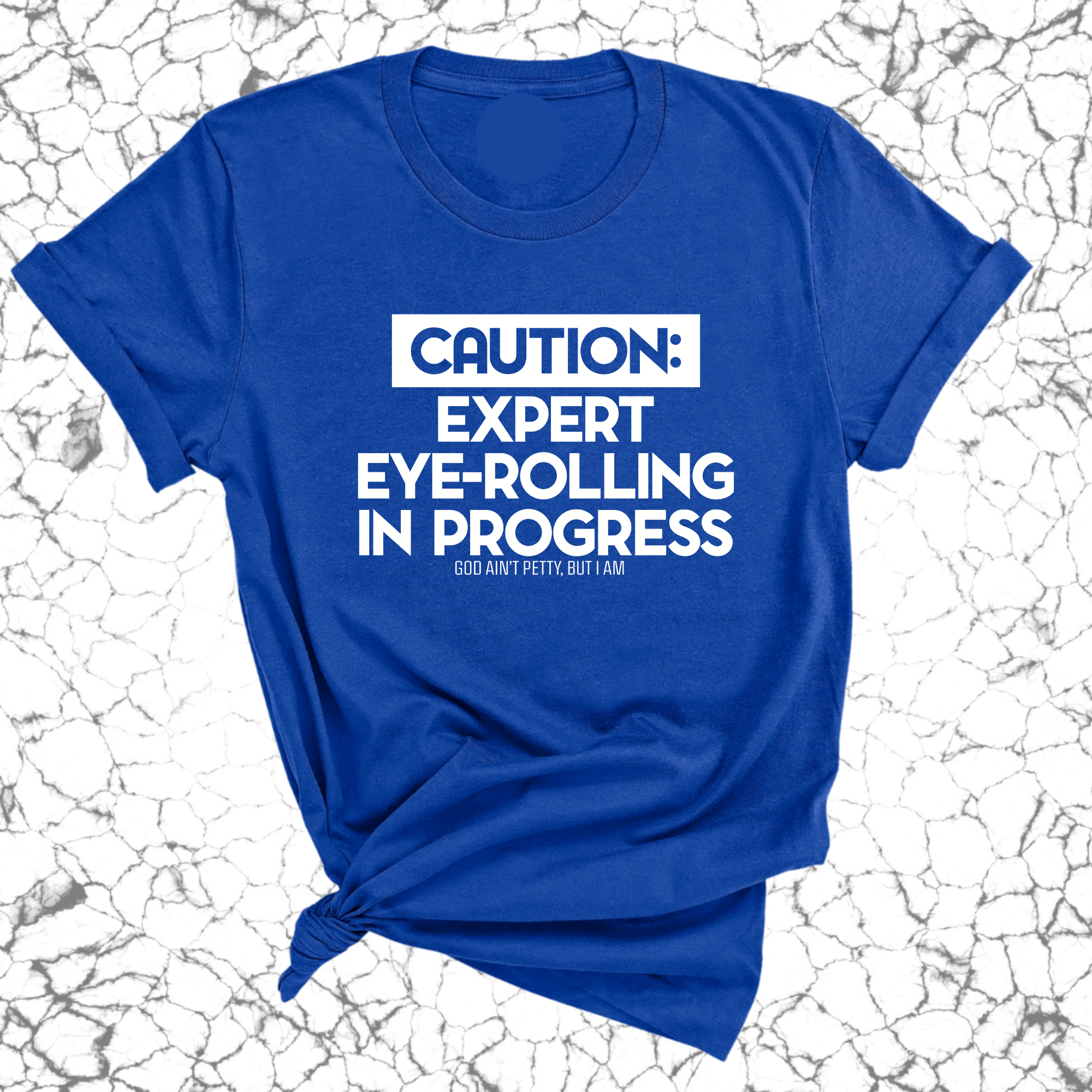 Caution Expert eye-rolling in progress Unisex Tee-T-Shirt-The Original God Ain't Petty But I Am