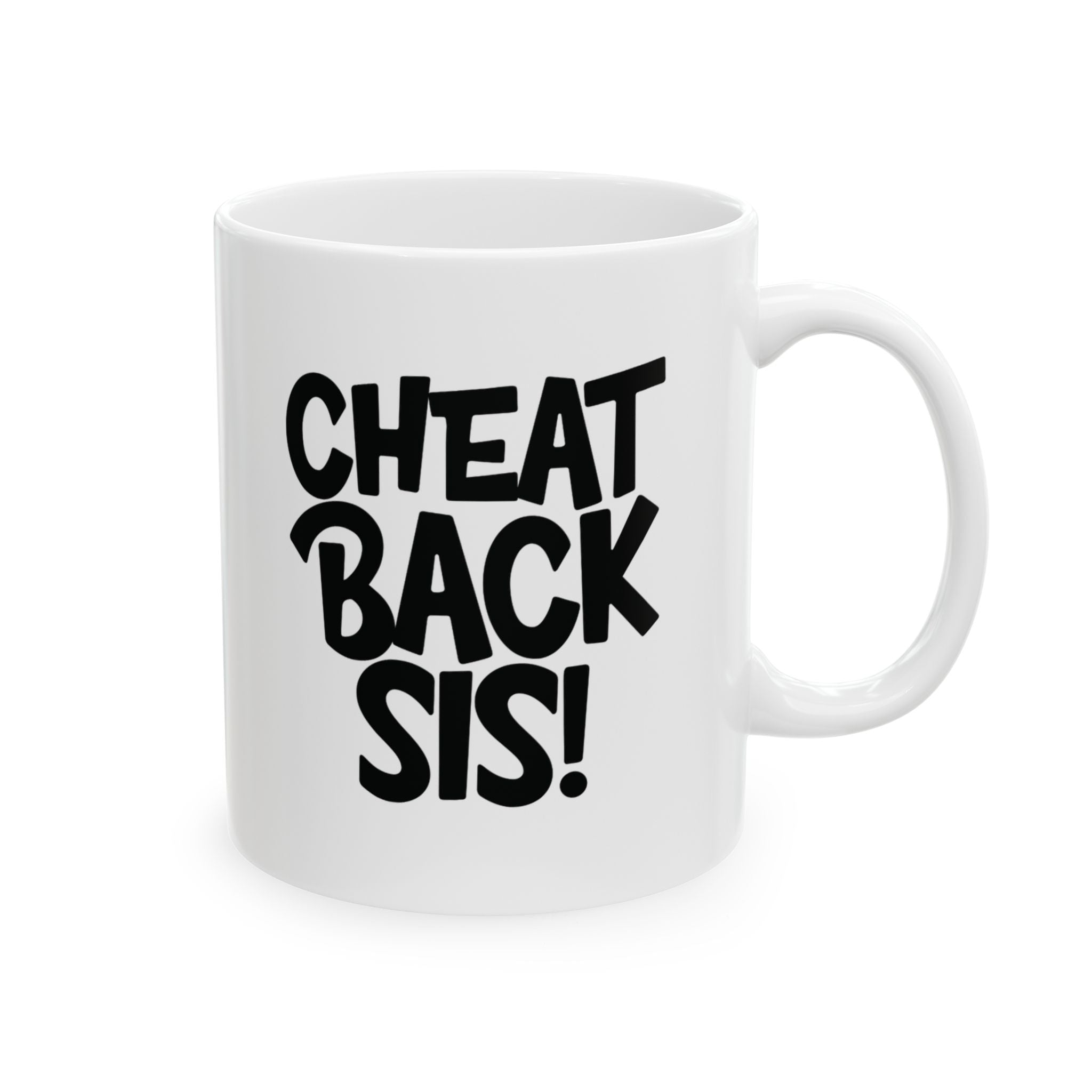 Cheat Back Sis Mug 11oz (White & Black)-Mug-The Original God Ain't Petty But I Am