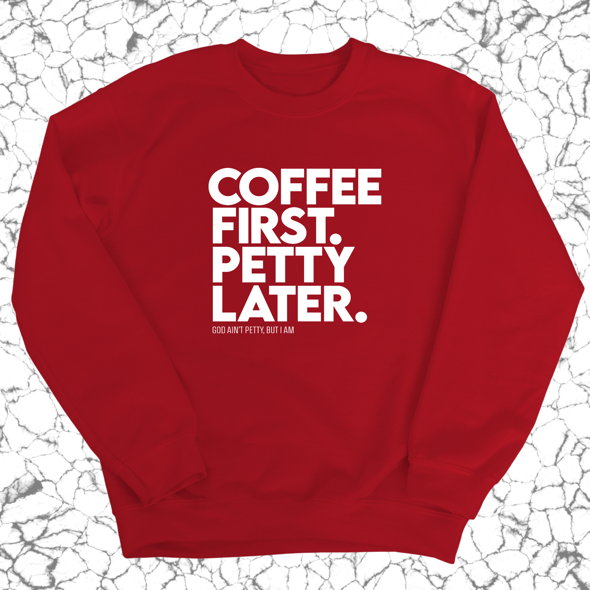 Coffee First Petty Later Unisex Sweatshirt-Sweatshirt-The Original God Ain't Petty But I Am