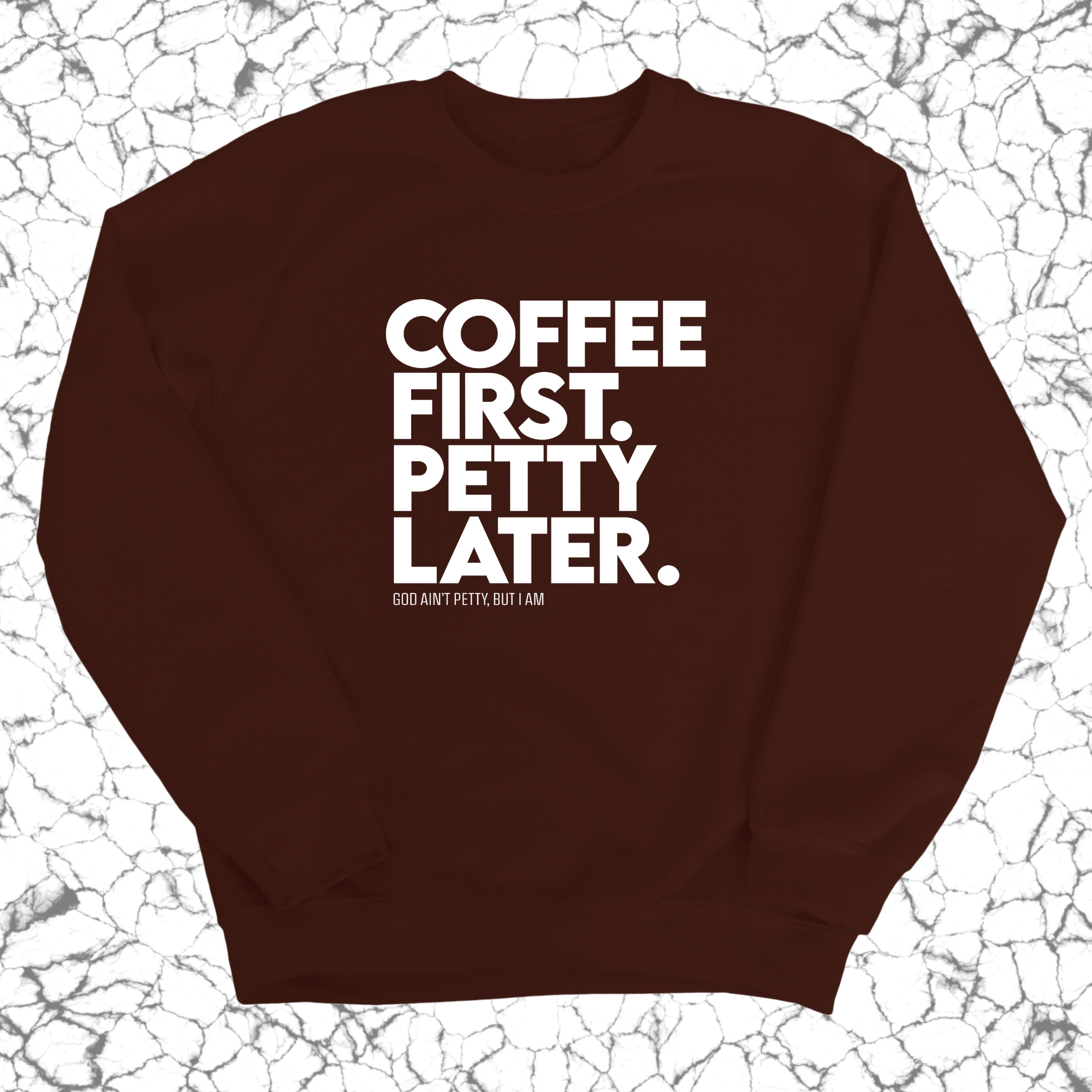 Coffee First Petty Later Unisex Sweatshirt-Sweatshirt-The Original God Ain't Petty But I Am