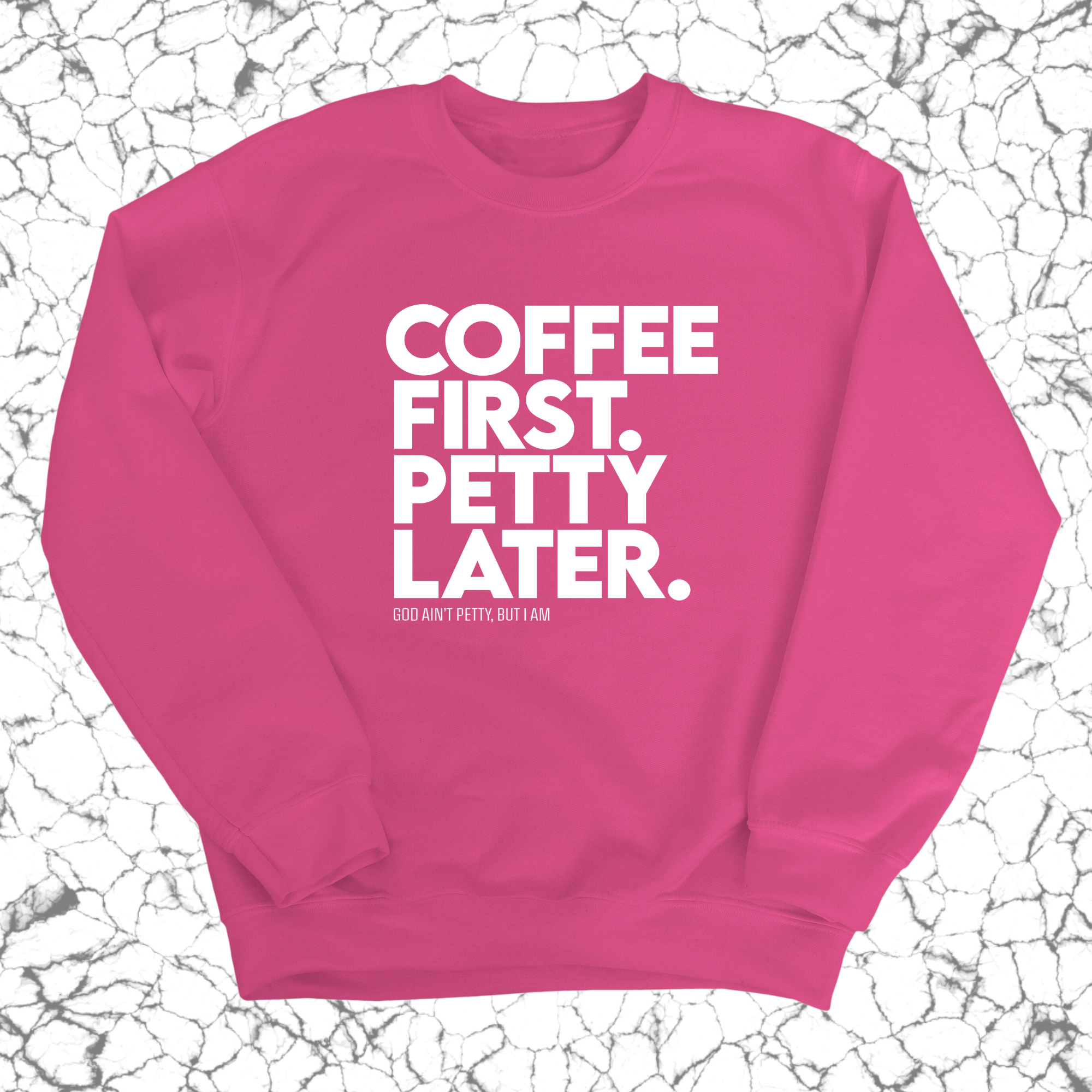 Coffee First Petty Later Unisex Sweatshirt-Sweatshirt-The Original God Ain't Petty But I Am