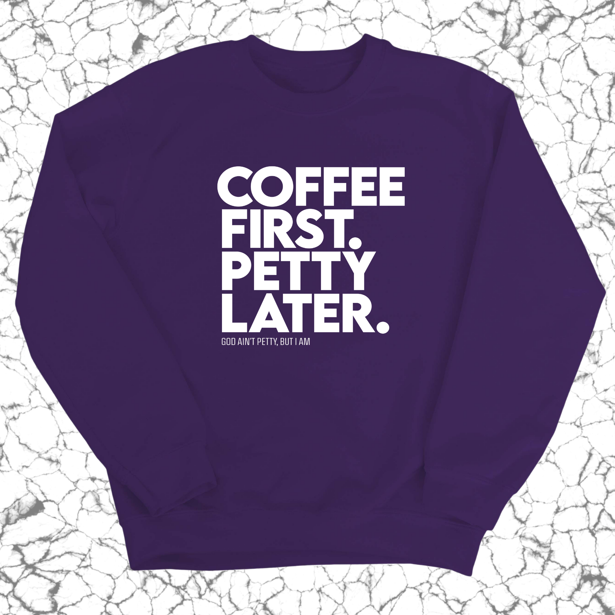 Coffee First Petty Later Unisex Sweatshirt-Sweatshirt-The Original God Ain't Petty But I Am