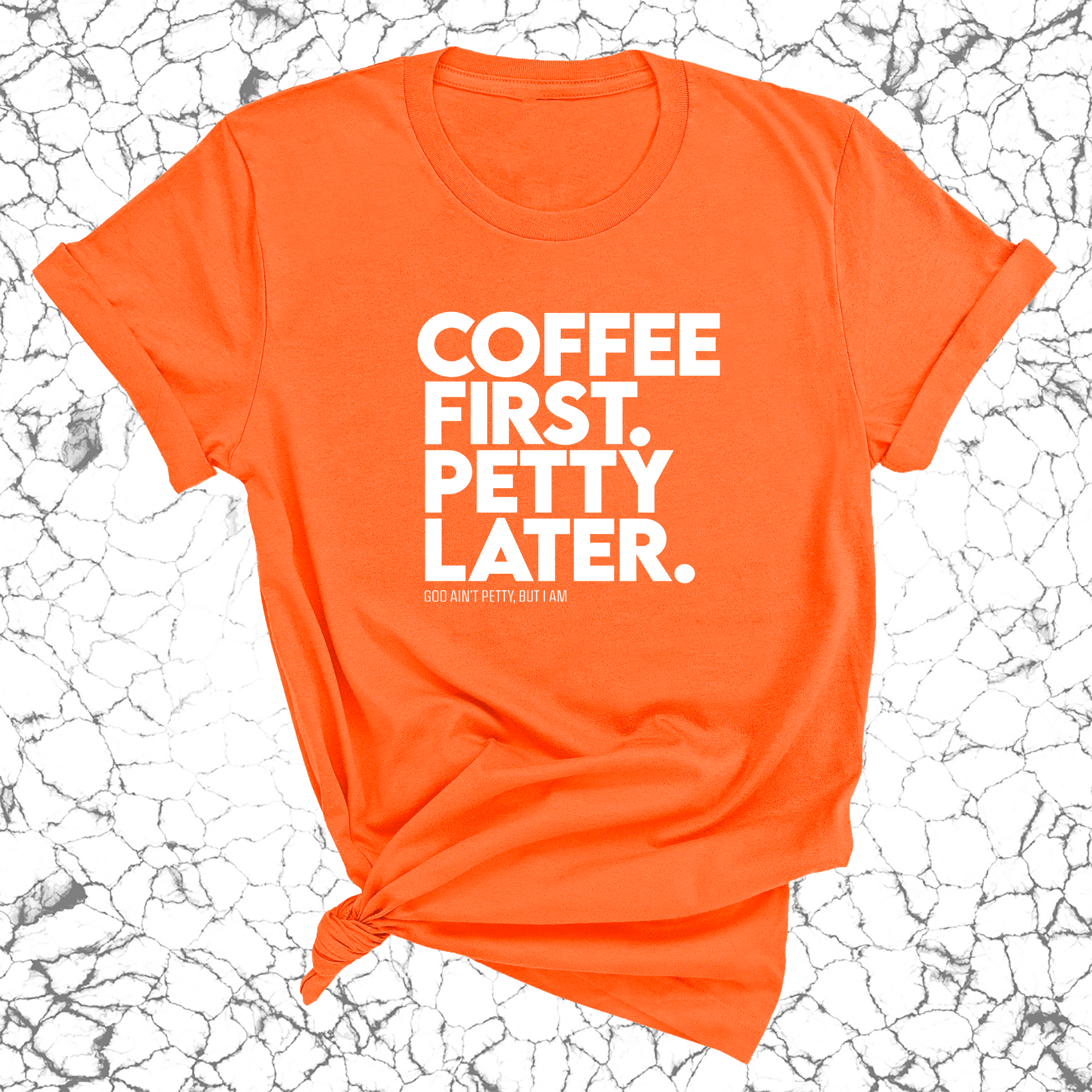 Coffee First Petty Later Unisex Tee-T-Shirt-The Original God Ain't Petty But I Am