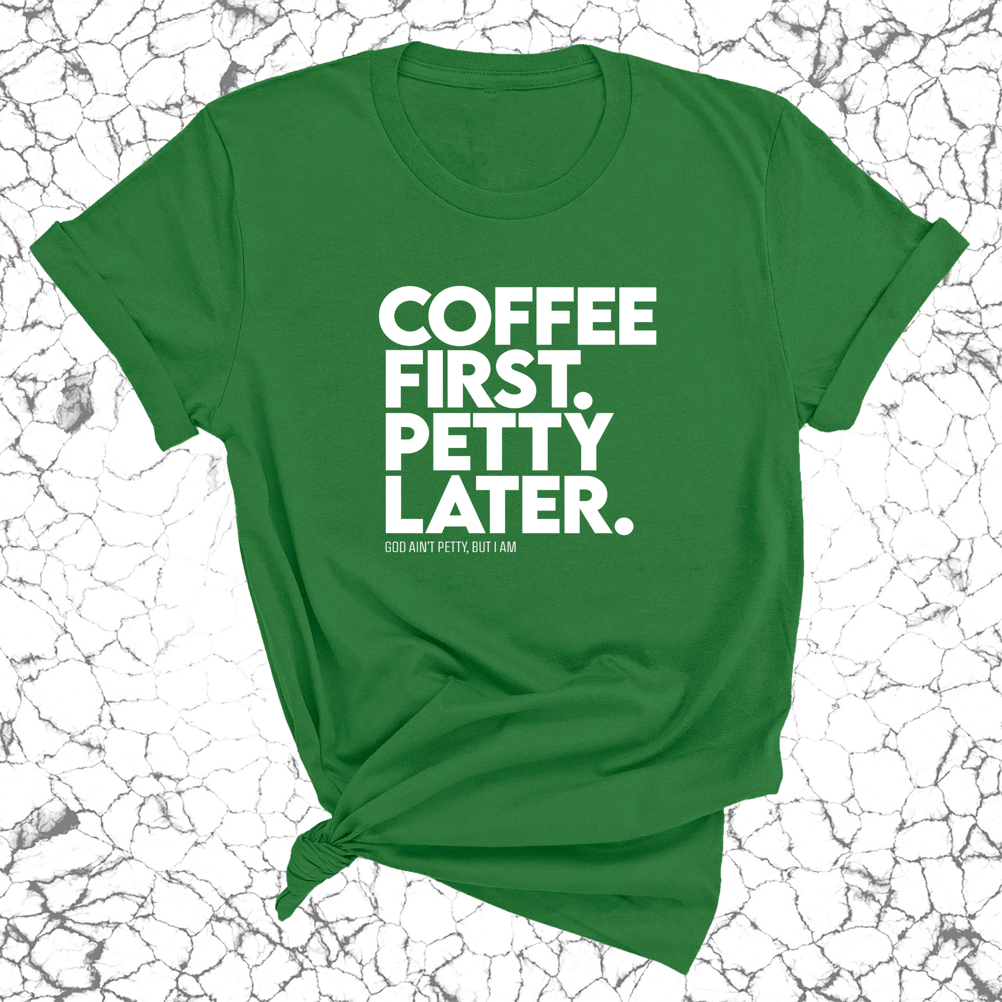 Coffee First Petty Later Unisex Tee-T-Shirt-The Original God Ain't Petty But I Am