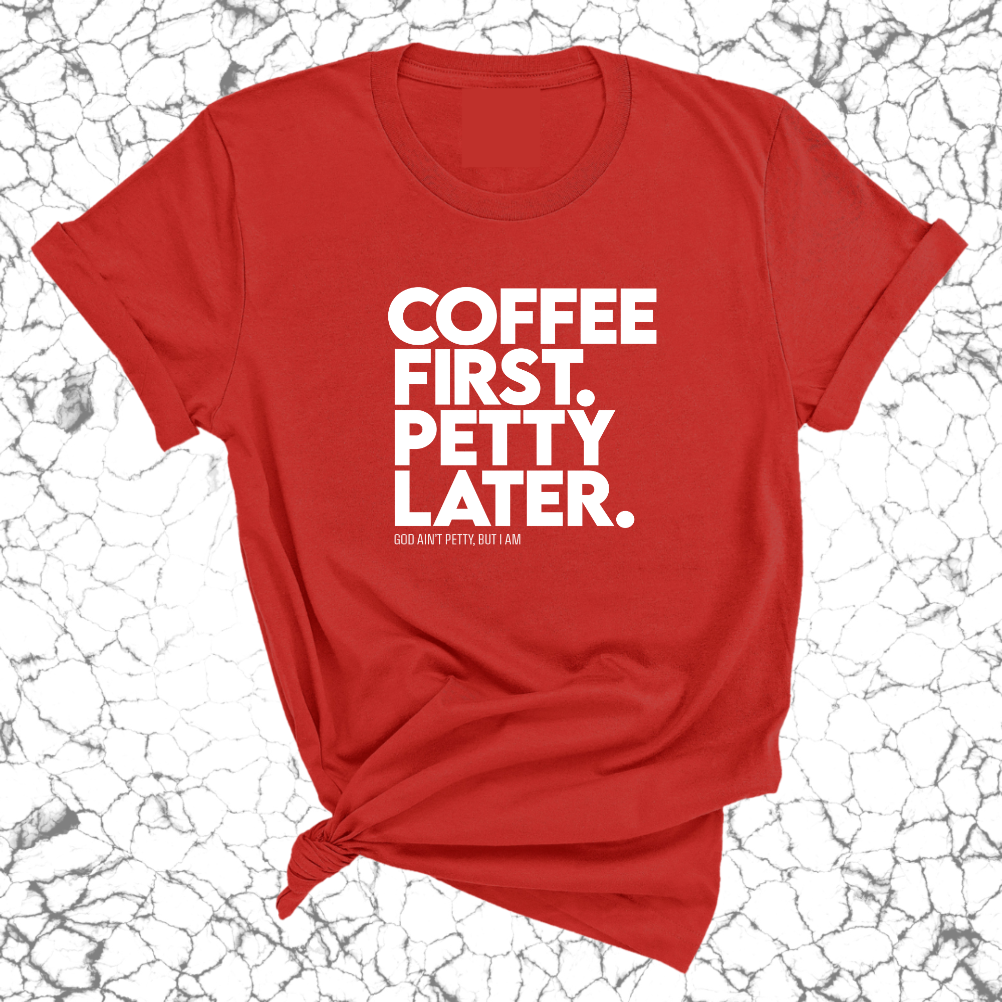 Coffee First Petty Later Unisex Tee-T-Shirt-The Original God Ain't Petty But I Am