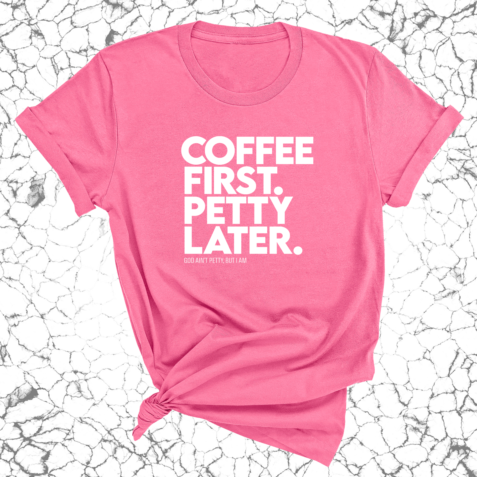 Coffee First Petty Later Unisex Tee-T-Shirt-The Original God Ain't Petty But I Am