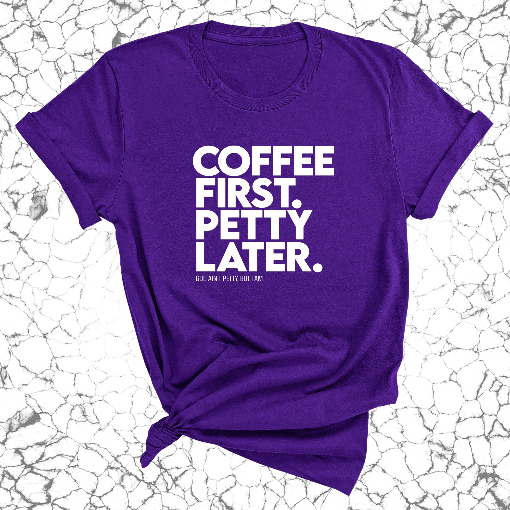 Coffee First Petty Later Unisex Tee-T-Shirt-The Original God Ain't Petty But I Am