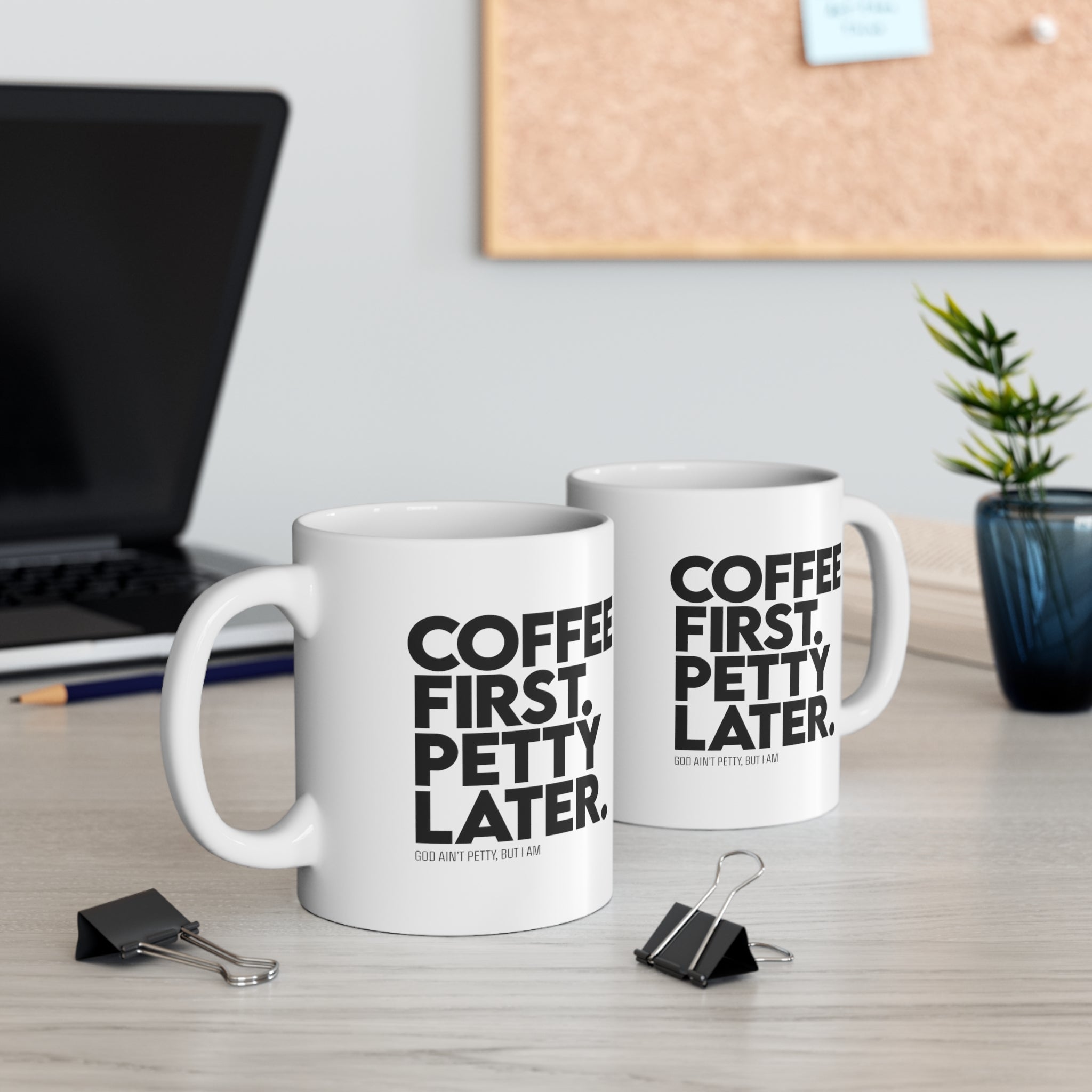 Coffee first. Petty later Mug 11oz (White/Black)-Mug-The Original God Ain't Petty But I Am