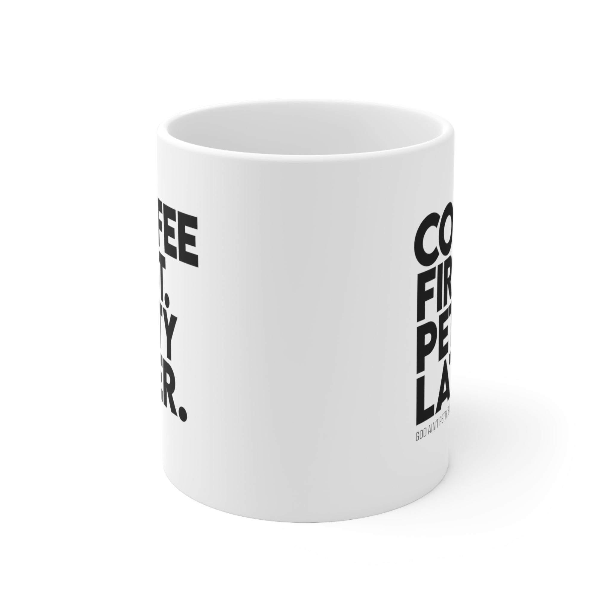 Coffee first. Petty later Mug 11oz (White/Black)-Mug-The Original God Ain't Petty But I Am