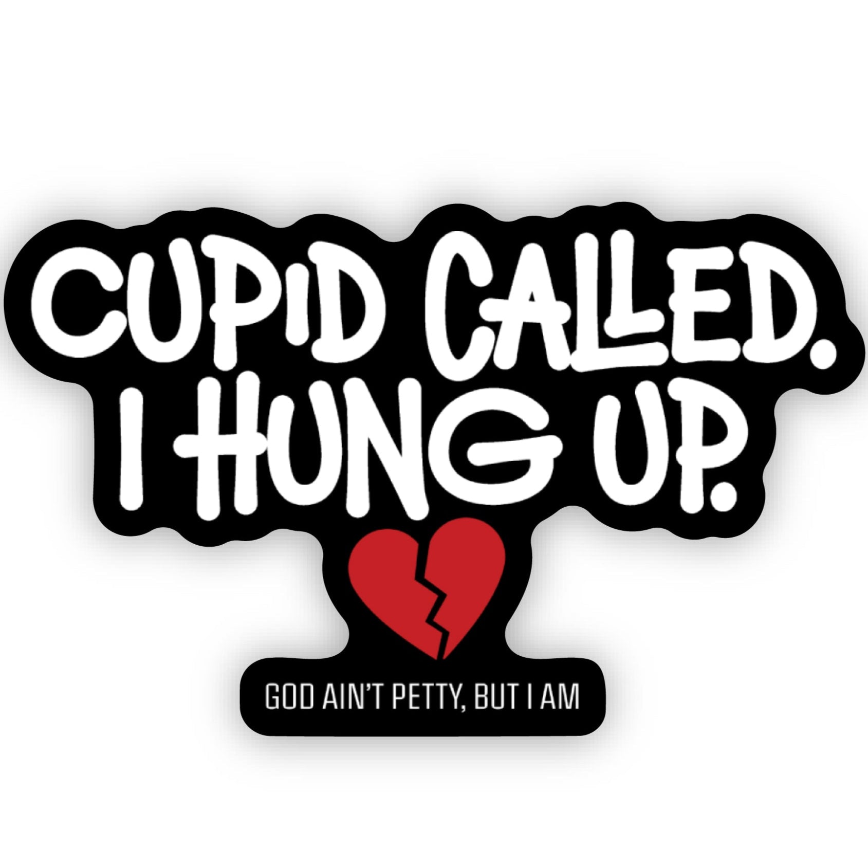 Cupid Called I Hung Up Black/White/Red Die Cut Sticker-Sticker-The Original God Ain't Petty But I Am