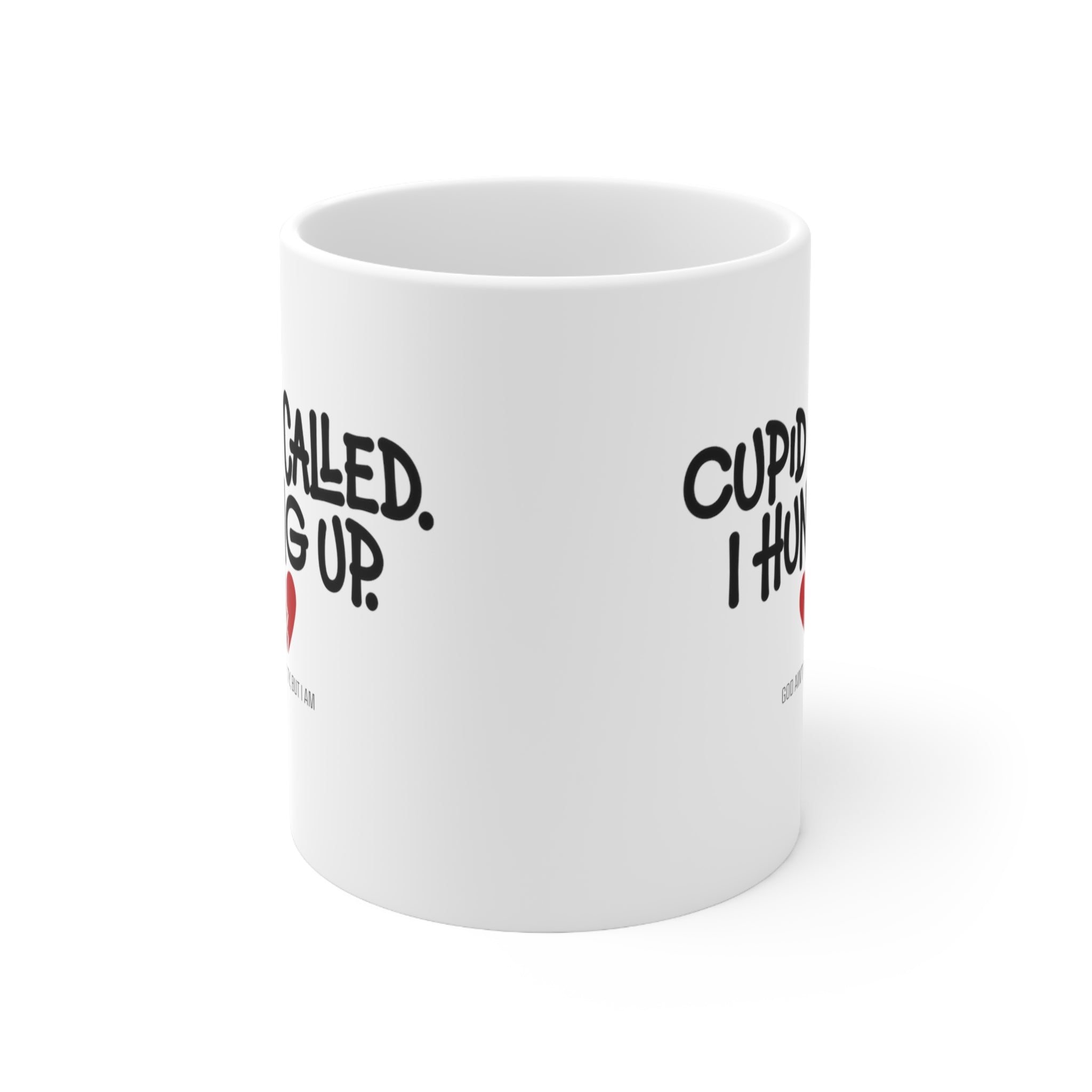 Cupid Called I Hung Up Mug 11oz (White & Black)-Mug-The Original God Ain't Petty But I Am