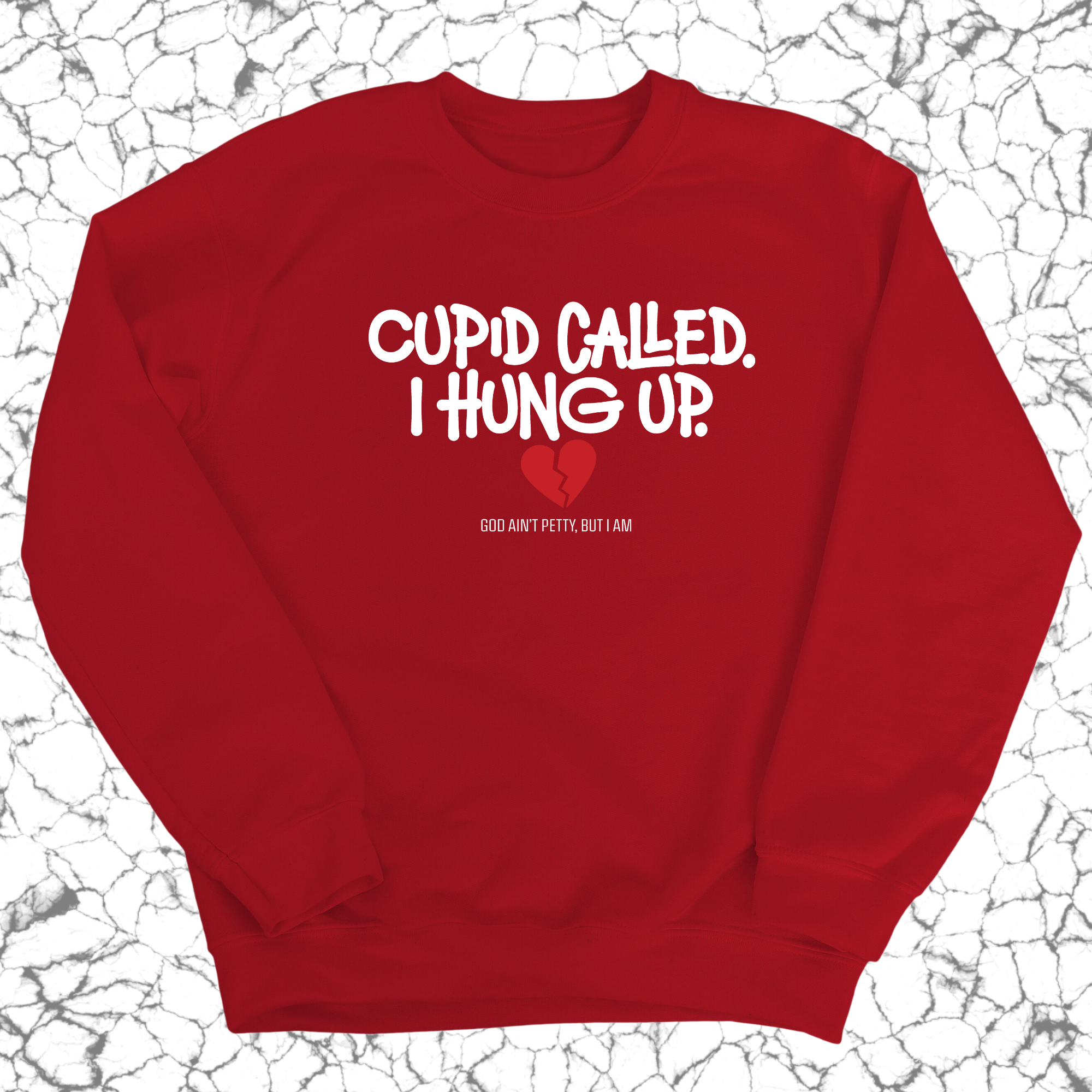 Cupid Called I hung up Unisex Sweatshirt-Sweatshirt-The Original God Ain't Petty But I Am