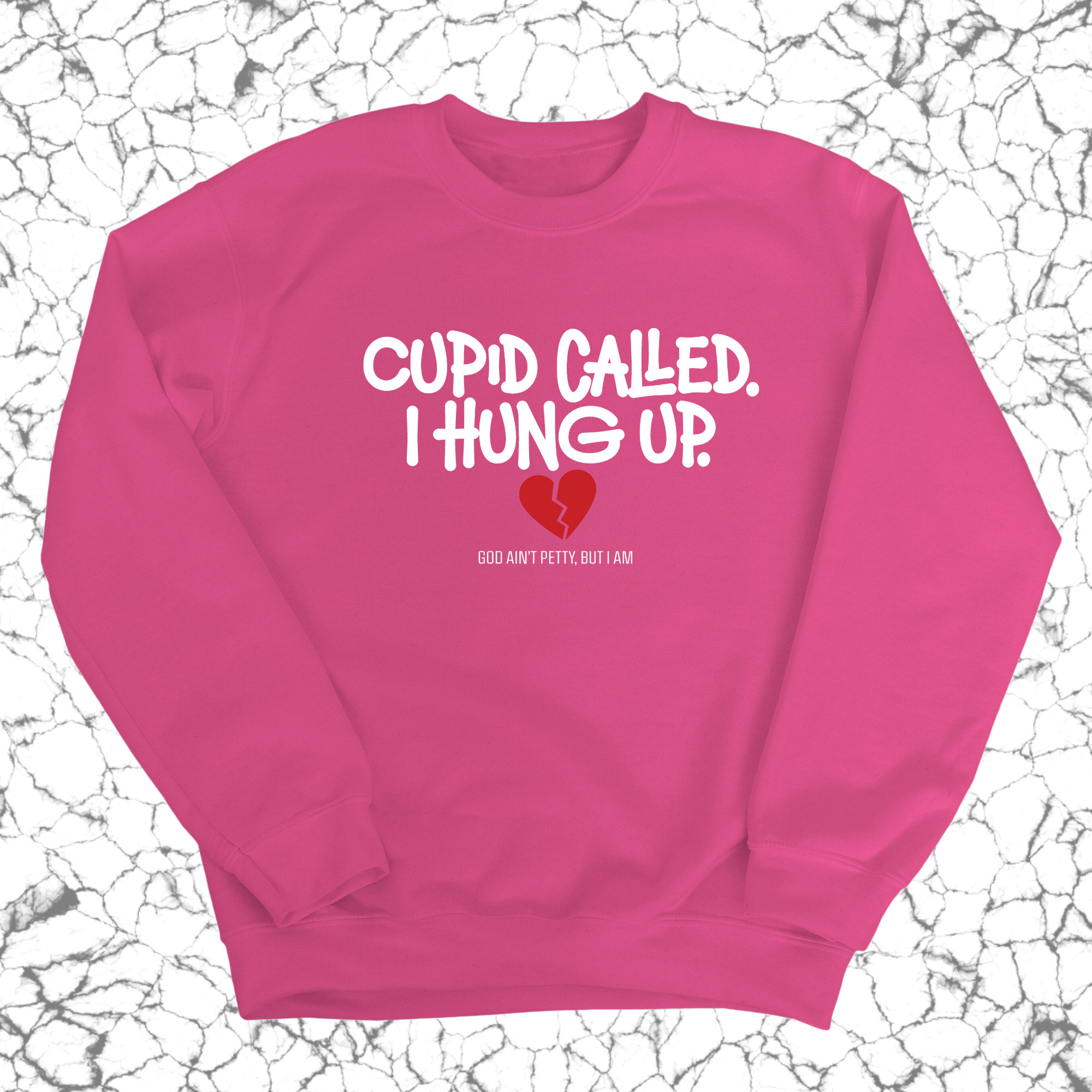 Cupid Called I hung up Unisex Sweatshirt-Sweatshirt-The Original God Ain't Petty But I Am