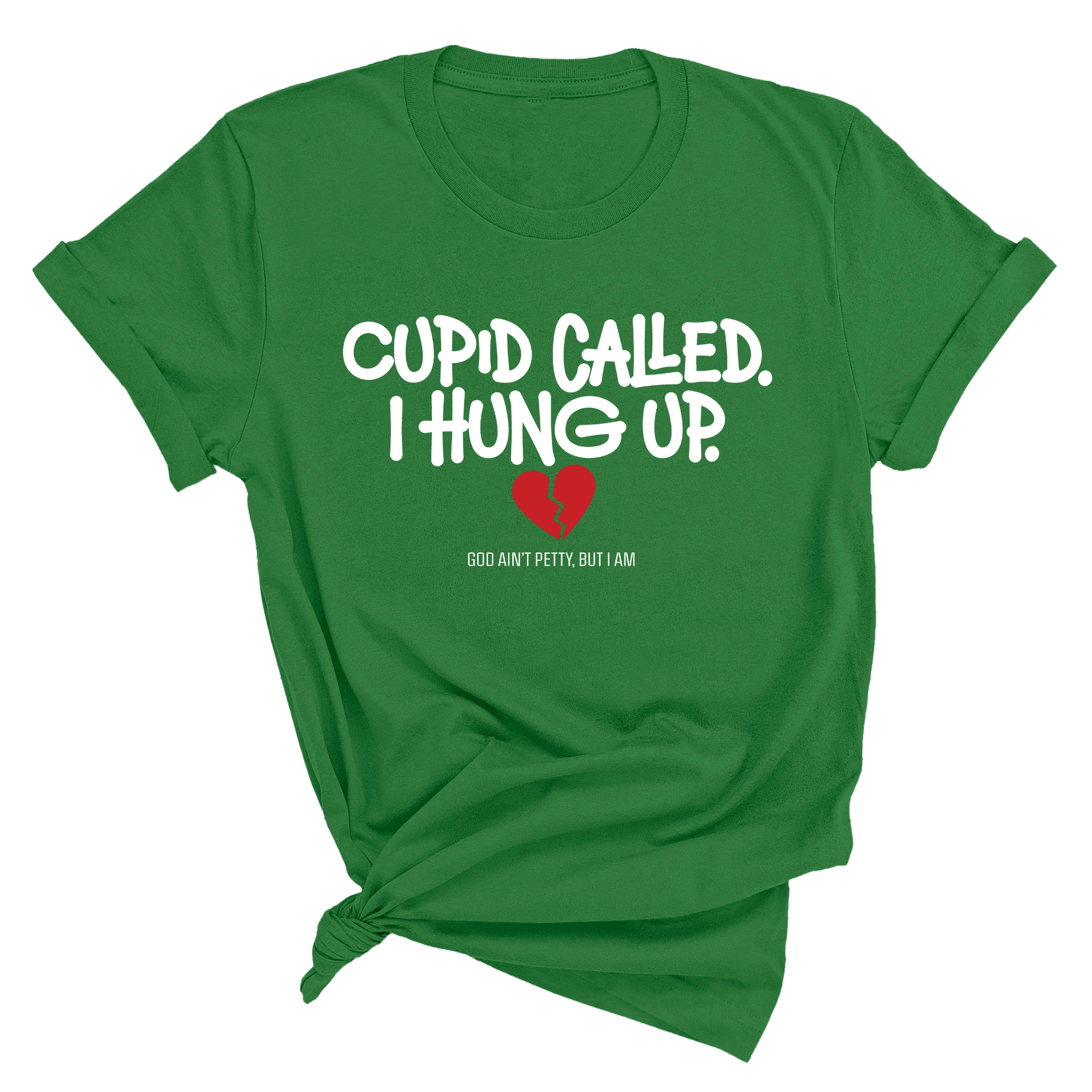 Cupid Called I hung up Unisex Tee-T-Shirt-The Original God Ain't Petty But I Am