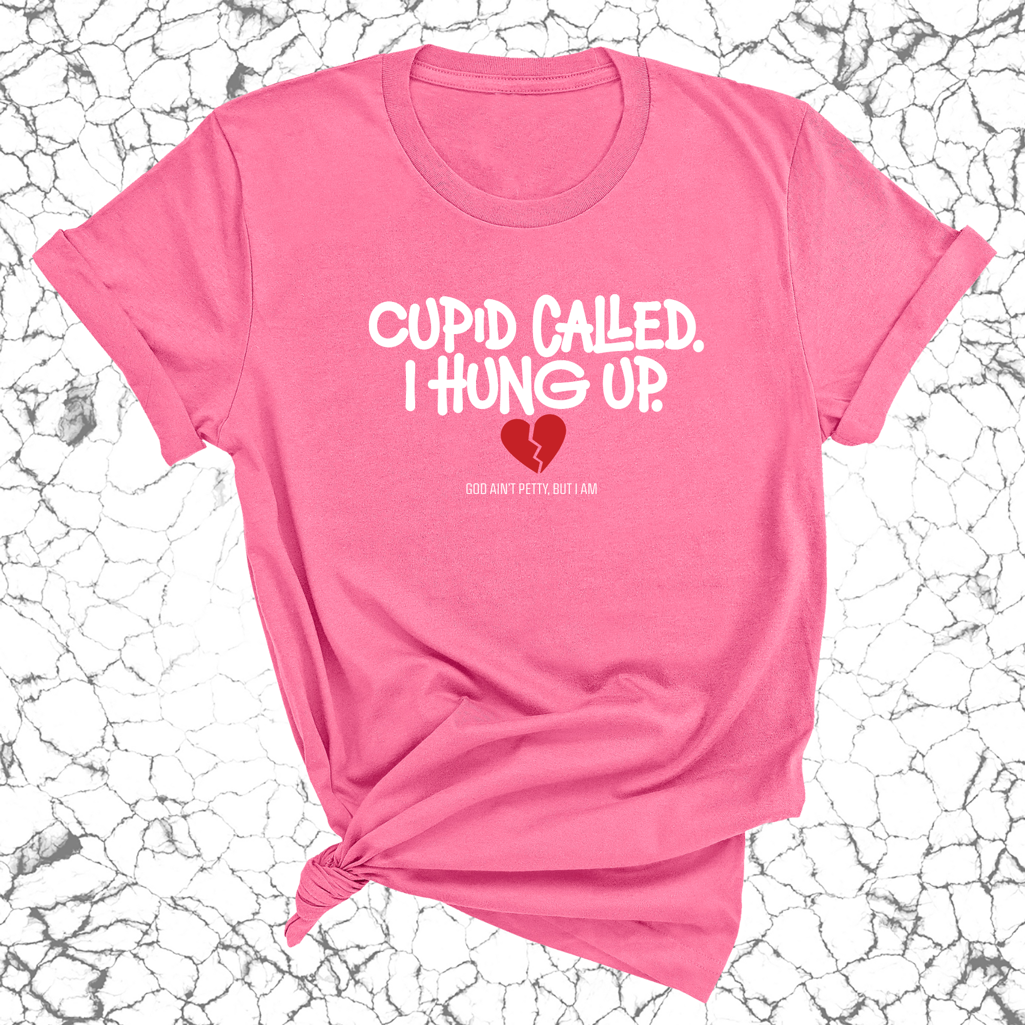 Cupid Called I hung up Unisex Tee-T-Shirt-The Original God Ain't Petty But I Am