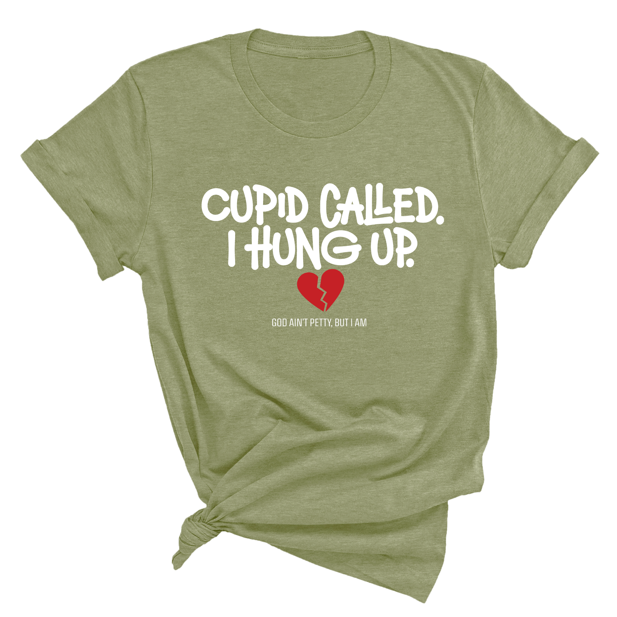 Cupid Called I hung up Unisex Tee-T-Shirt-The Original God Ain't Petty But I Am