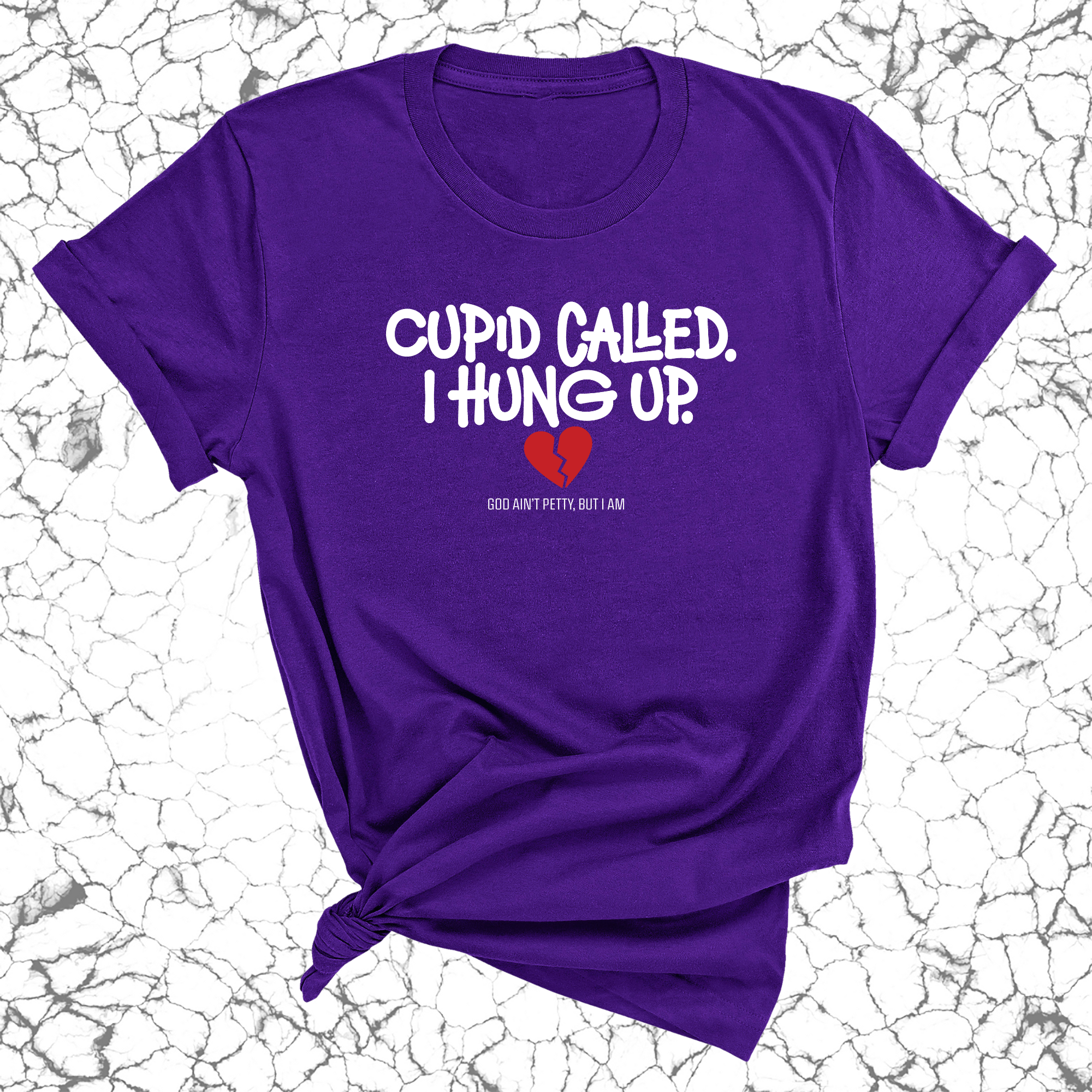 Cupid Called I hung up Unisex Tee-T-Shirt-The Original God Ain't Petty But I Am