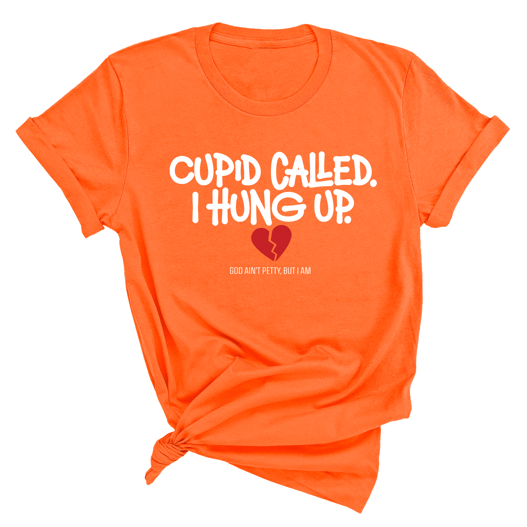 Cupid Called I hung up Unisex Tee-T-Shirt-The Original God Ain't Petty But I Am