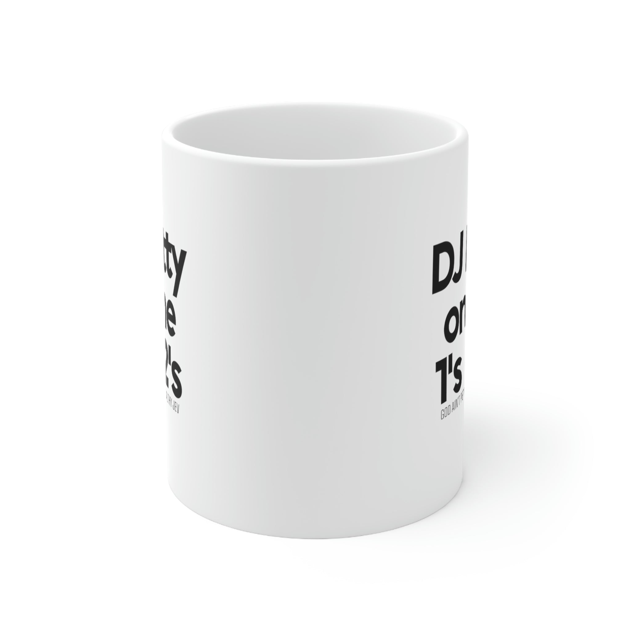 DJ petty on the 1's & 2's Mug11oz (White/Black) (God Ain't Petty, but I Am x Wealthy Jev Collab)-Mug-The Original God Ain't Petty But I Am