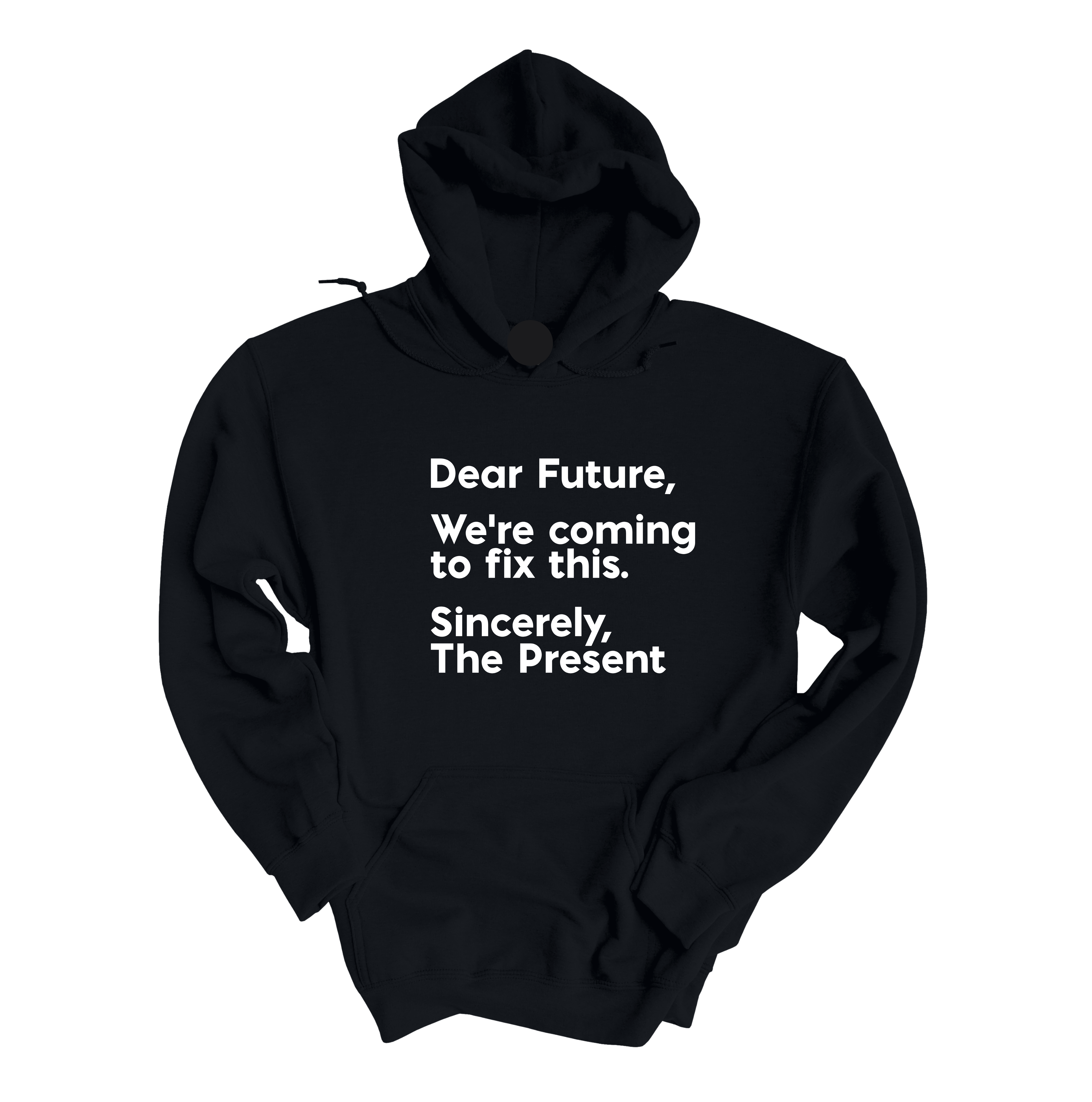 Dear Future We're Coming to Fix This Unisex Hoodie-Hoodie-The Original God Ain't Petty But I Am