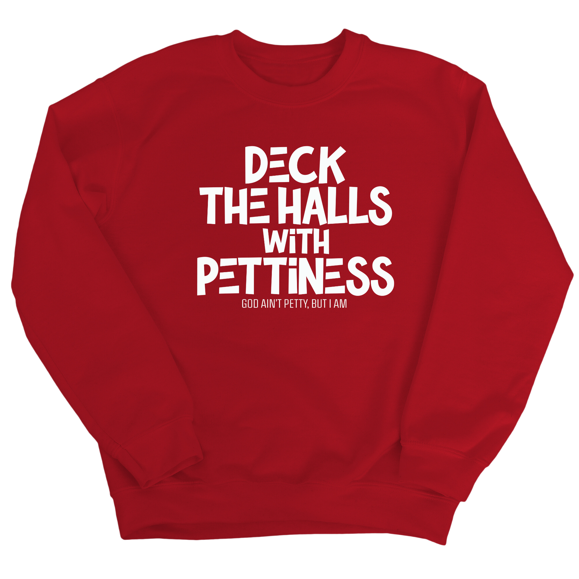 Deck the Halls with Pettiness Unisex Sweatshirt-Sweatshirt-The Original God Ain't Petty But I Am