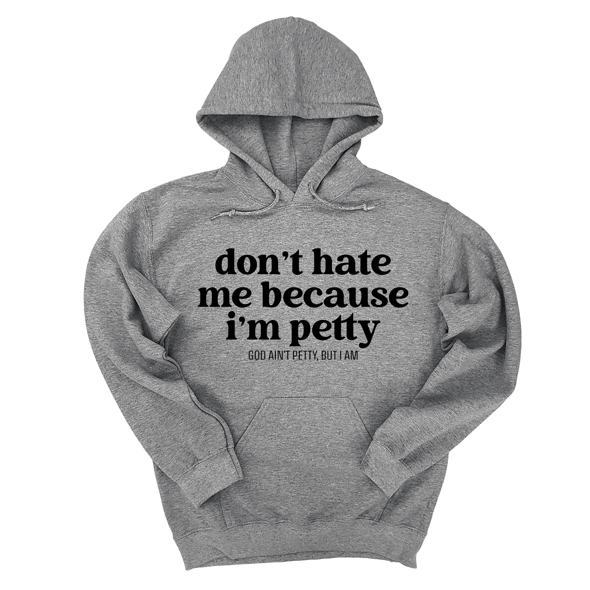 Don't Hate Me Because I'm Petty Unisex Hoodie-Hoodie-The Original God Ain't Petty But I Am