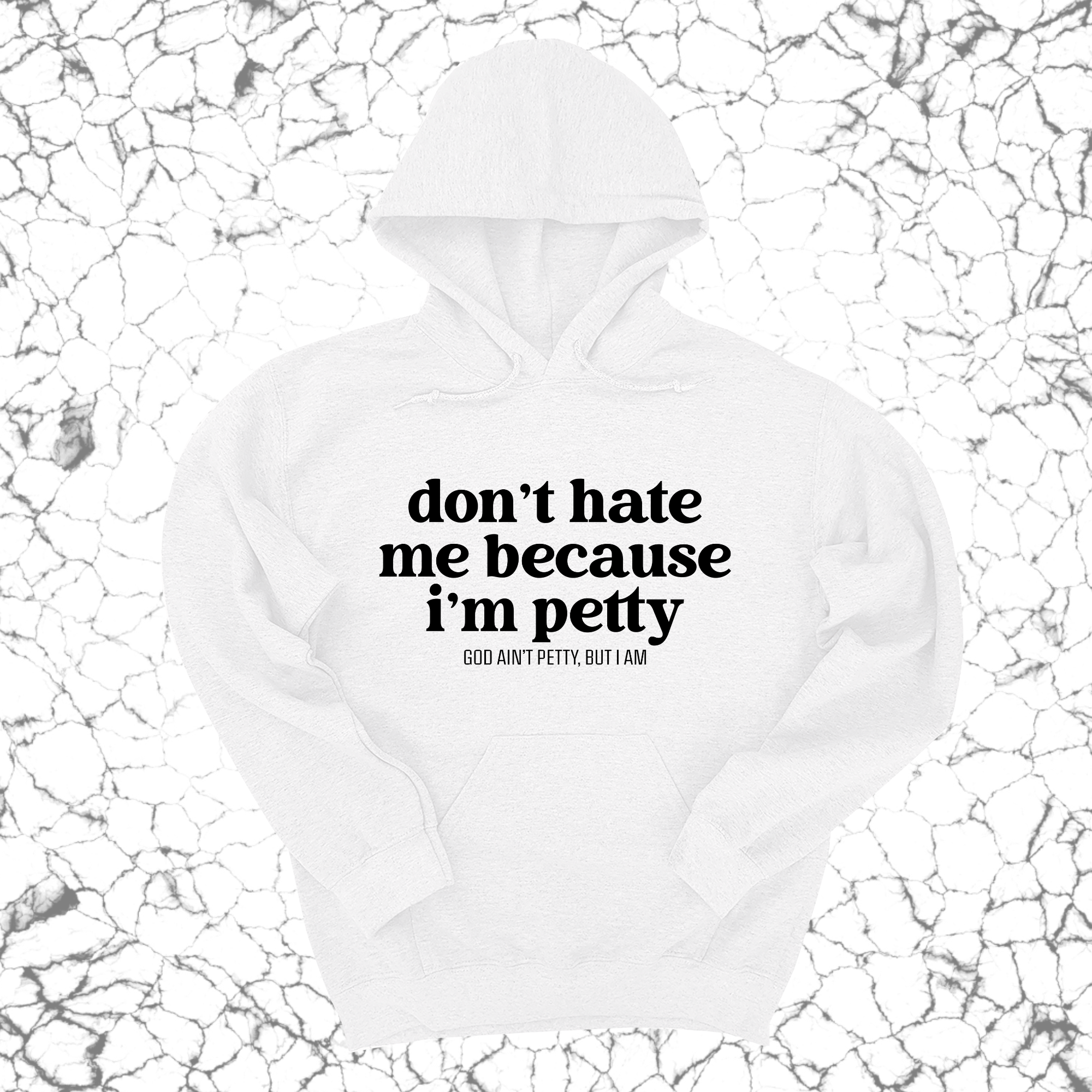 Don't Hate Me Because I'm Petty Unisex Hoodie-Hoodie-The Original God Ain't Petty But I Am