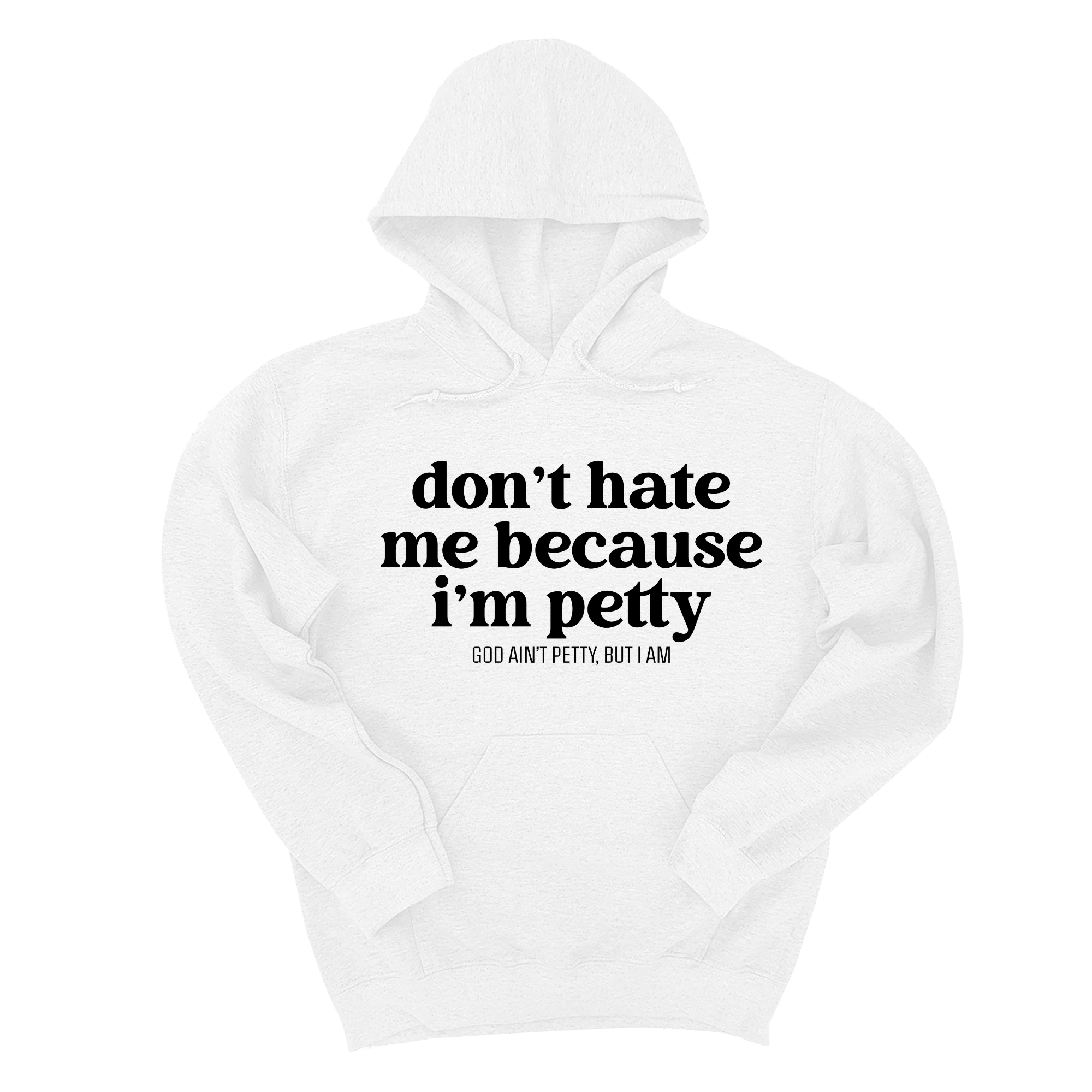 Don't Hate Me Because I'm Petty Unisex Hoodie-Hoodie-The Original God Ain't Petty But I Am