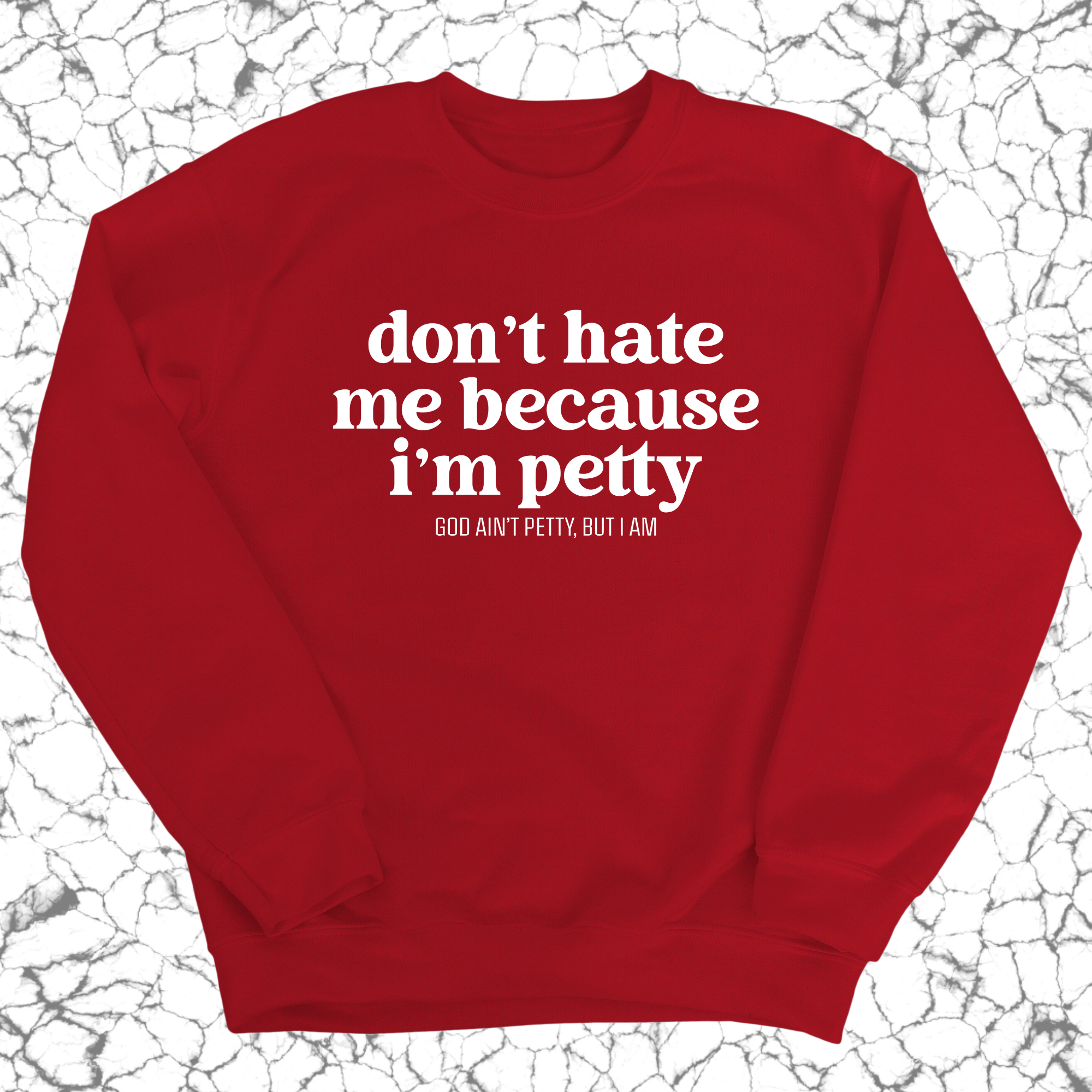 Don't Hate Me Because I'm Petty Unisex Sweatshirt-Sweatshirt-The Original God Ain't Petty But I Am