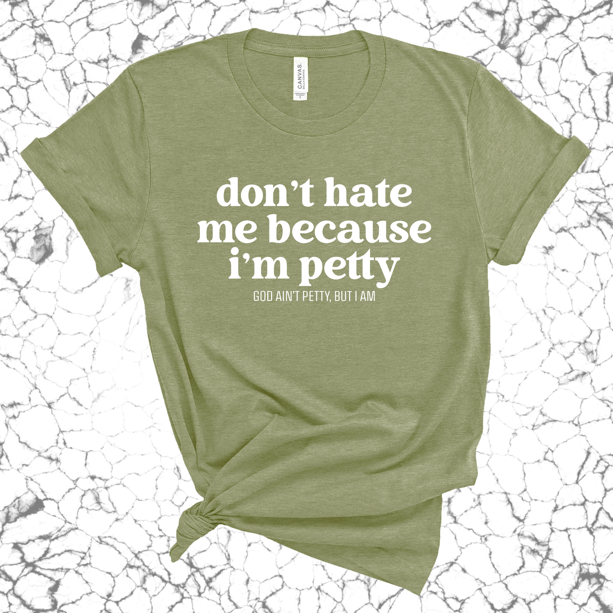 Don't Hate Me Because I'm Petty Unisex Tee-T-Shirt-The Original God Ain't Petty But I Am