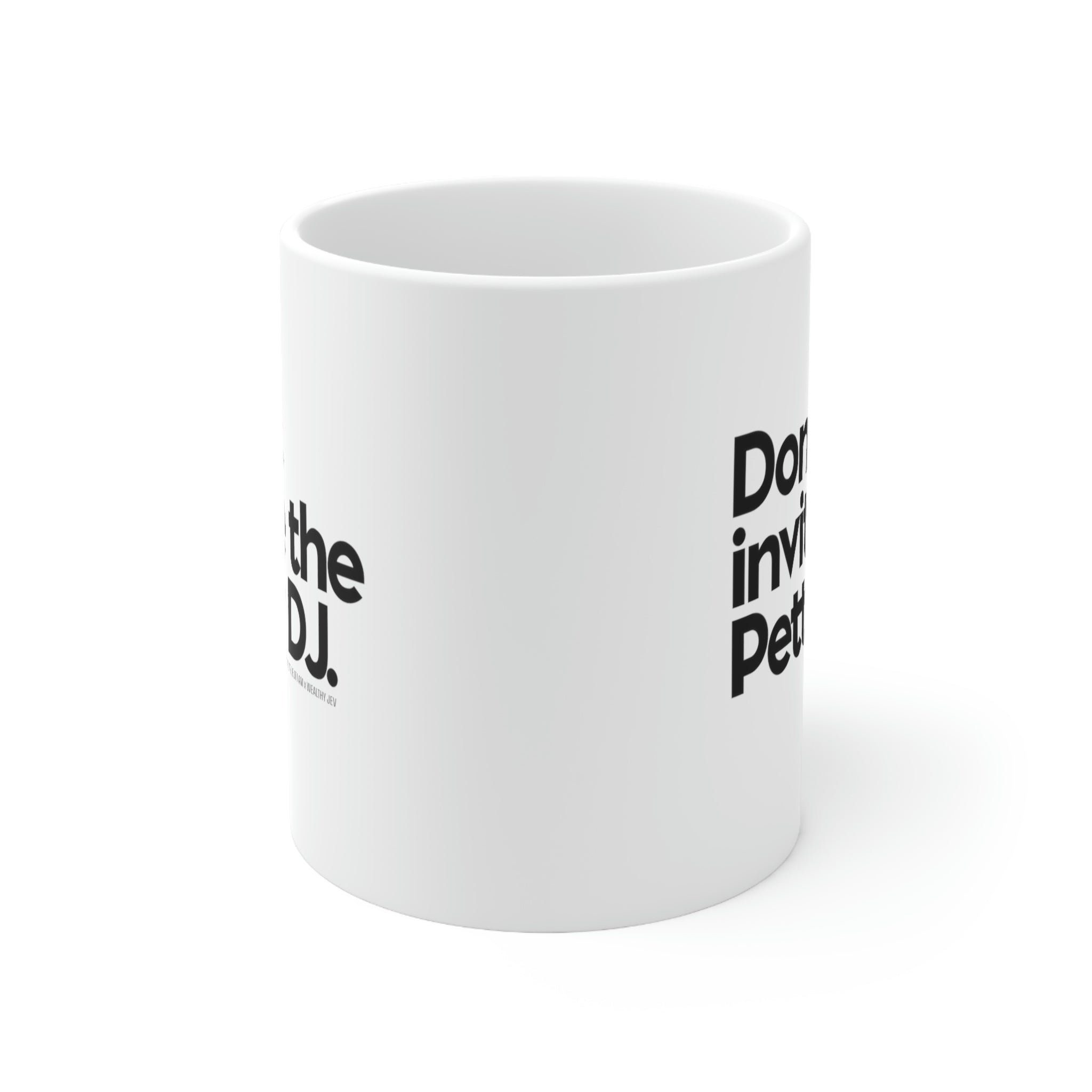 Don't Invite the petty DJ Mug11oz (White/Black) (God Ain't Petty, but I Am x Wealthy Jev Collab)-Mug-The Original God Ain't Petty But I Am