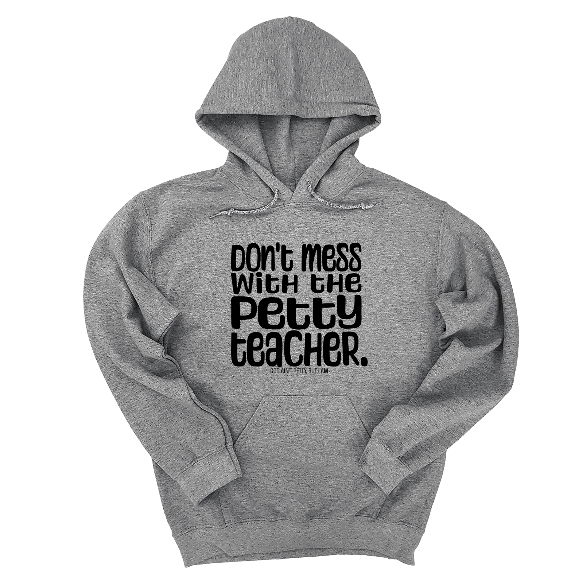 Don't Mess with the Petty Teacher Unisex Hoodie-Hoodie-The Original God Ain't Petty But I Am