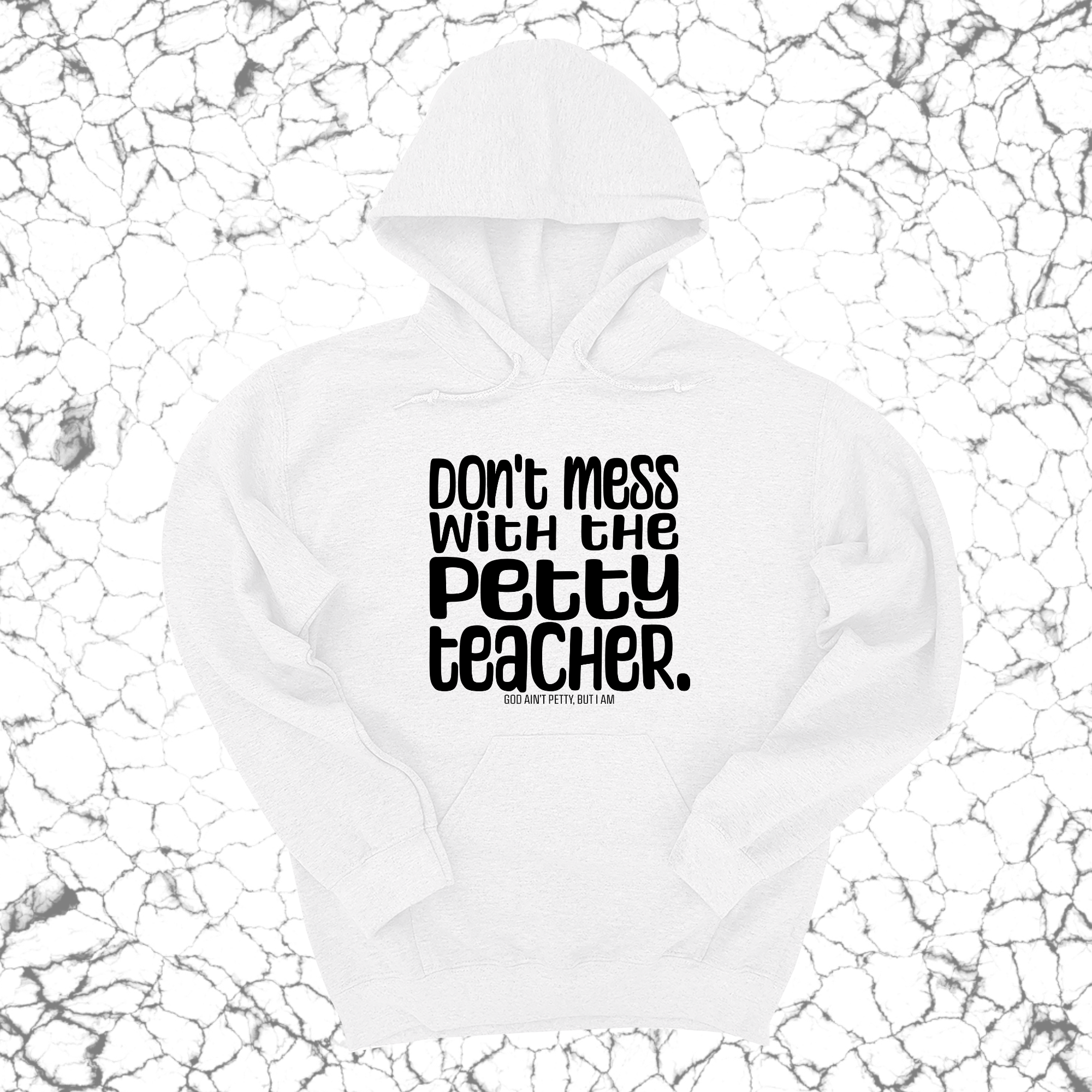 Don't Mess with the Petty Teacher Unisex Hoodie-Hoodie-The Original God Ain't Petty But I Am