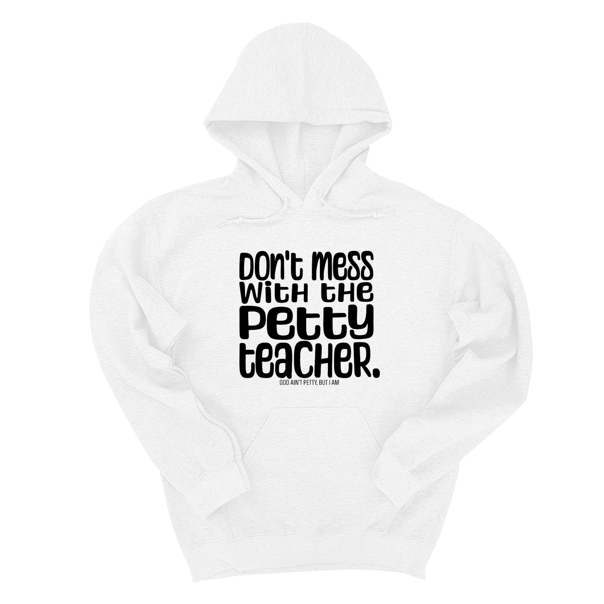 Don't Mess with the Petty Teacher Unisex Hoodie-Hoodie-The Original God Ain't Petty But I Am