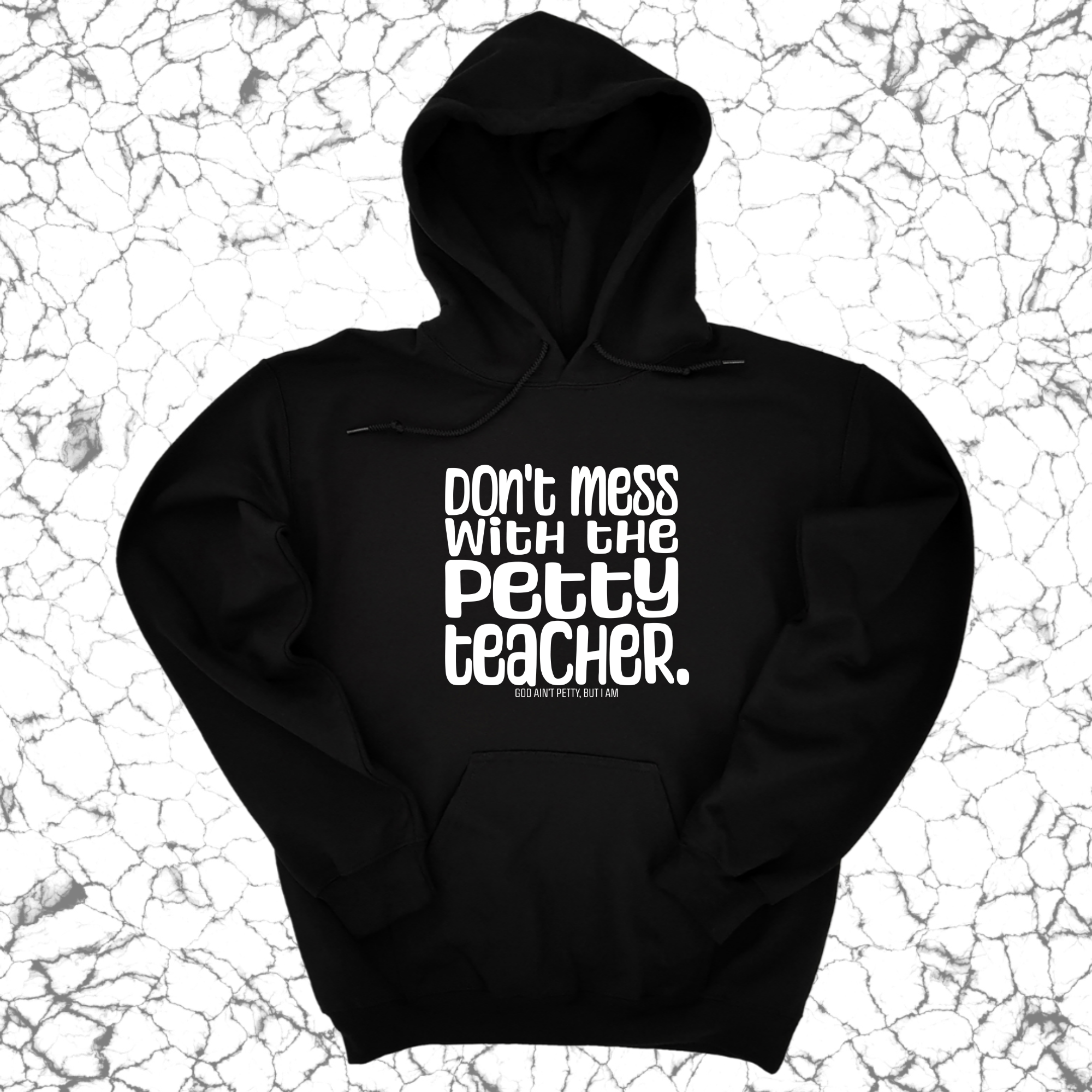 Don't Mess with the Petty Teacher Unisex Hoodie-Hoodie-The Original God Ain't Petty But I Am