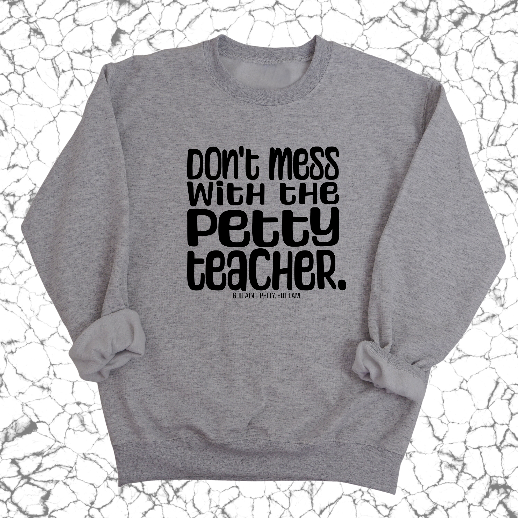 Don't Mess with the Petty Teacher Unisex Sweatshirt-Sweatshirt-The Original God Ain't Petty But I Am