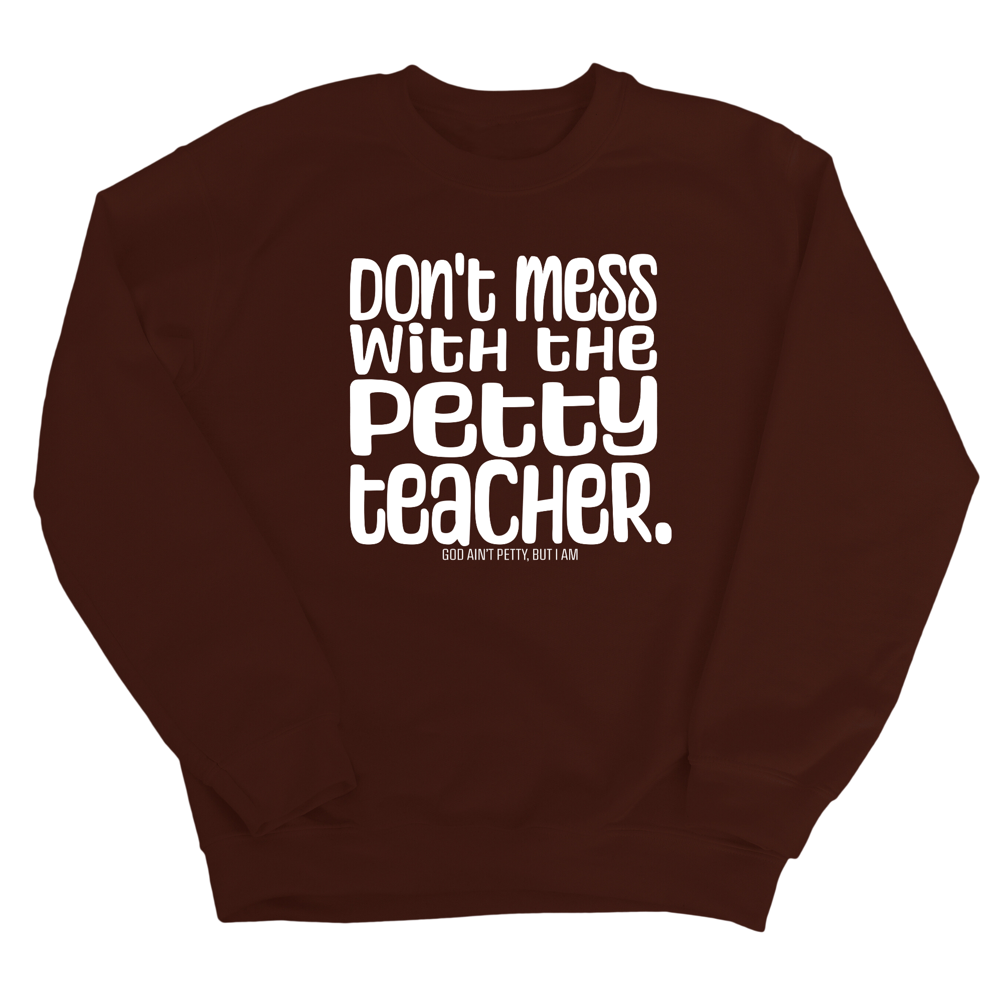 Don't Mess with the Petty Teacher Unisex Sweatshirt-Sweatshirt-The Original God Ain't Petty But I Am