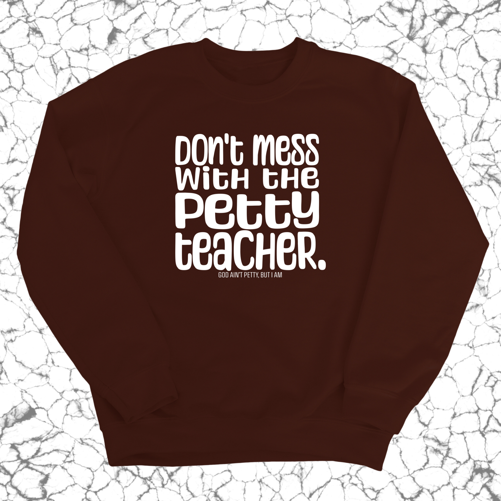 Don't Mess with the Petty Teacher Unisex Sweatshirt-Sweatshirt-The Original God Ain't Petty But I Am