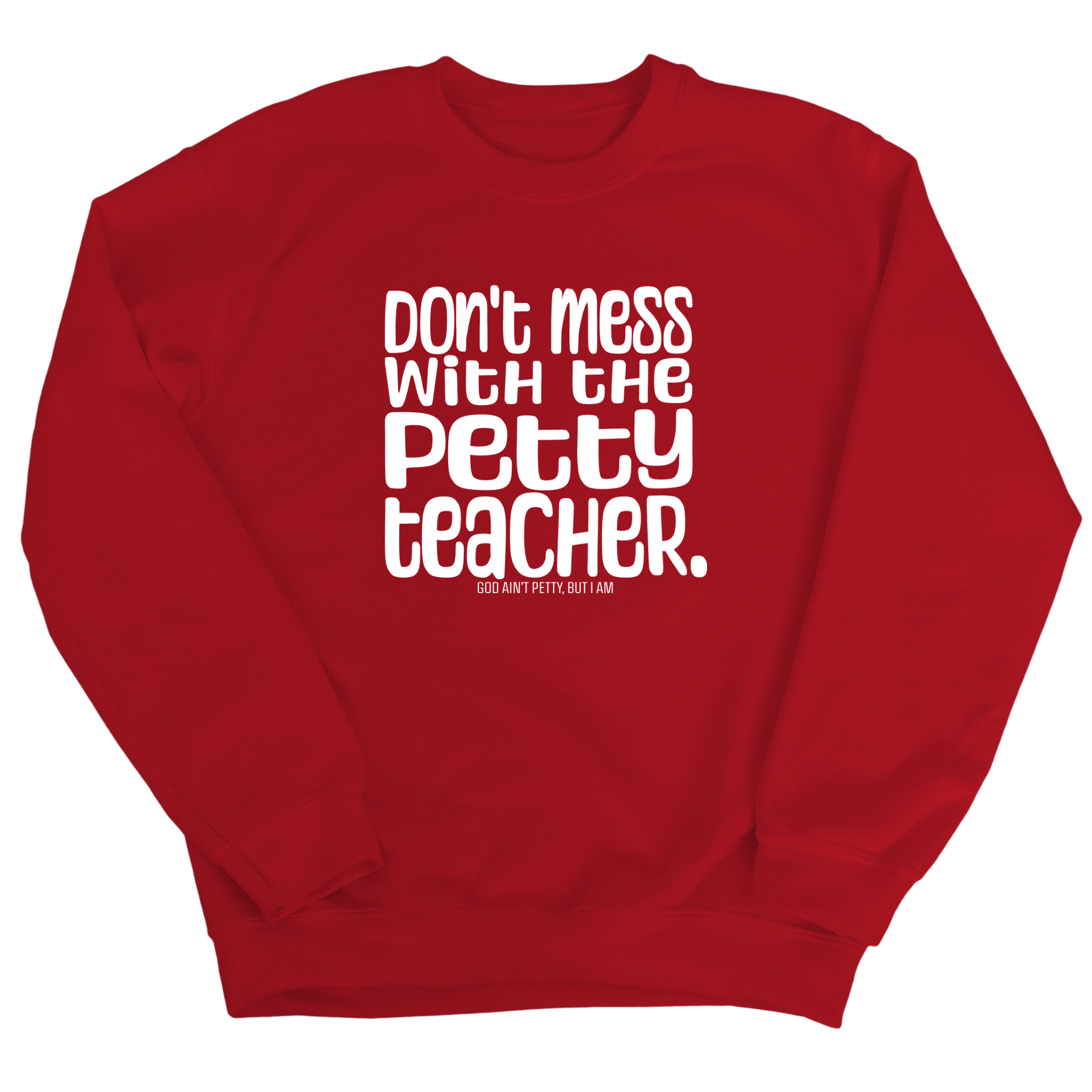 Don't Mess with the Petty Teacher Unisex Sweatshirt-Sweatshirt-The Original God Ain't Petty But I Am