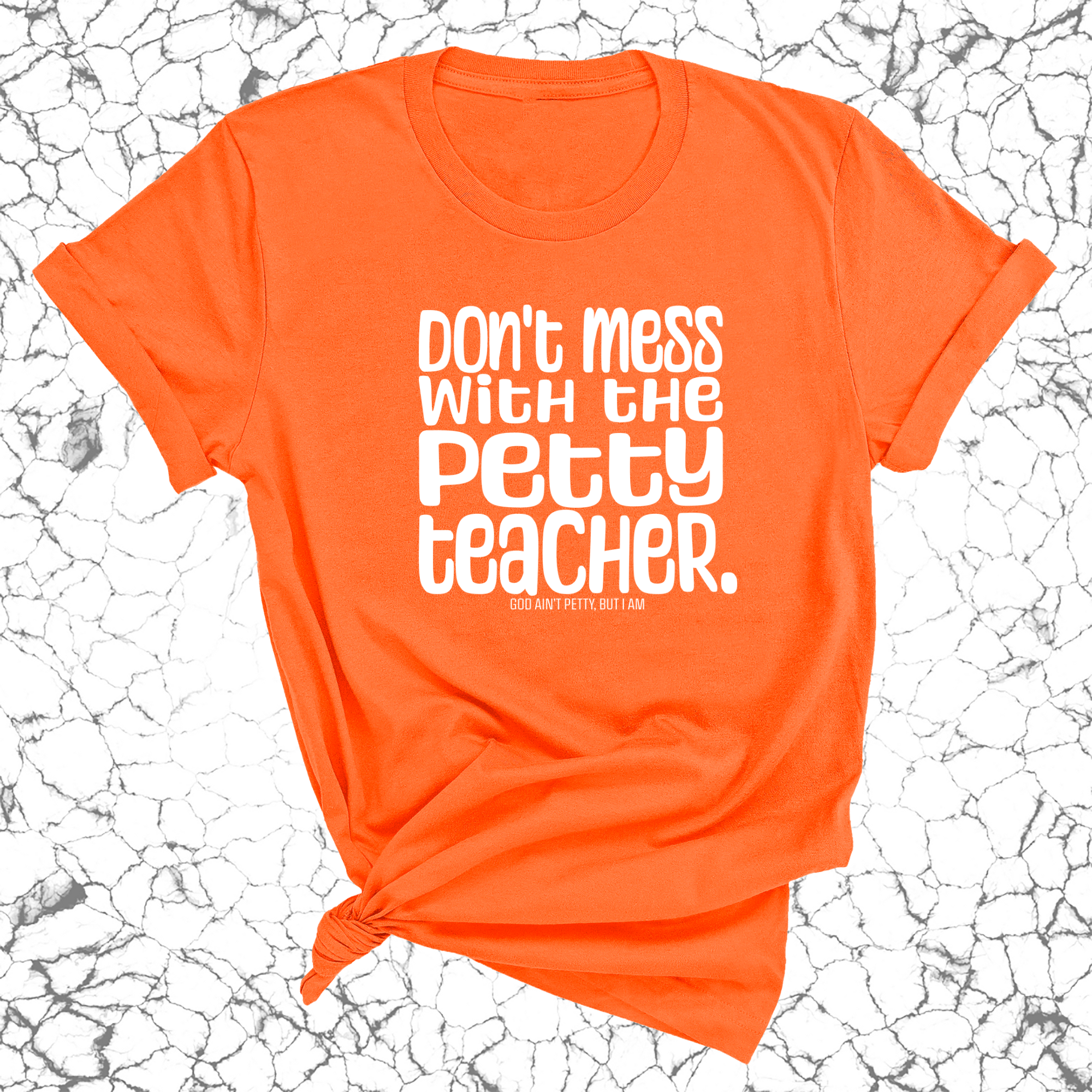 Don't Mess with the Petty Teacher Unisex Tee-T-Shirt-The Original God Ain't Petty But I Am