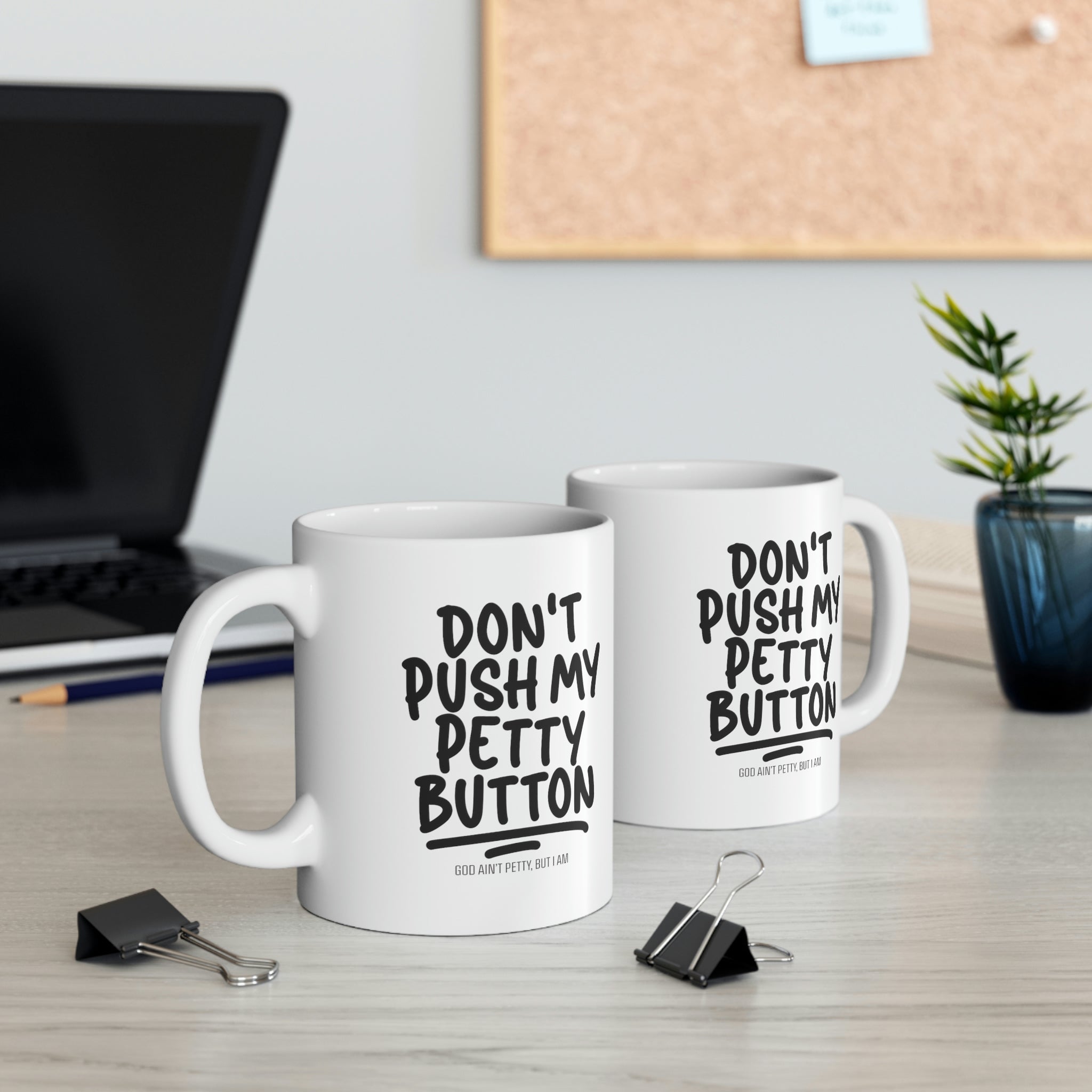 Don't Push my Petty Button Mug 11oz (White/Black)-Mug-The Original God Ain't Petty But I Am