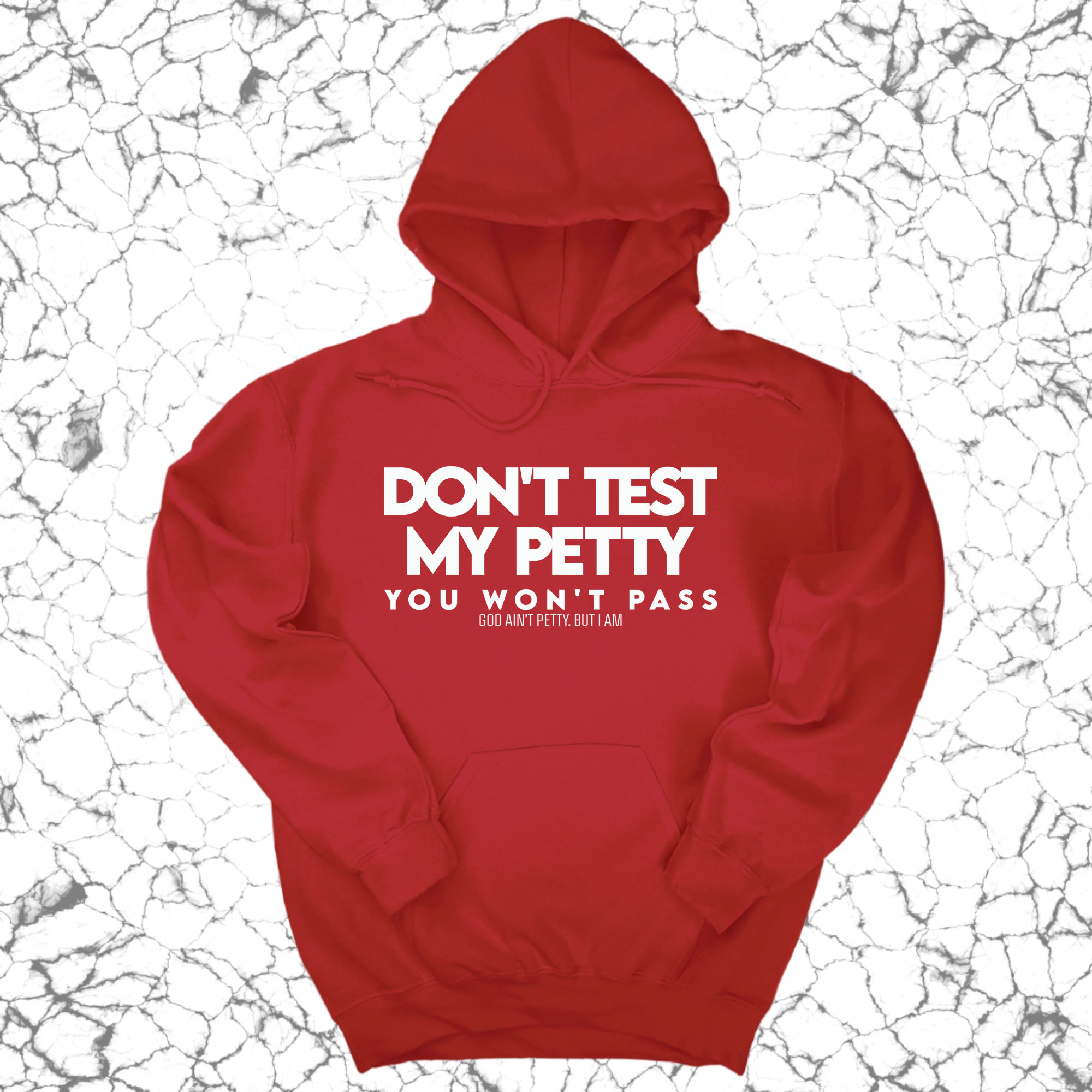 Don't Test my Petty You won't Pass Unisex Hoodie-Hoodie-The Original God Ain't Petty But I Am