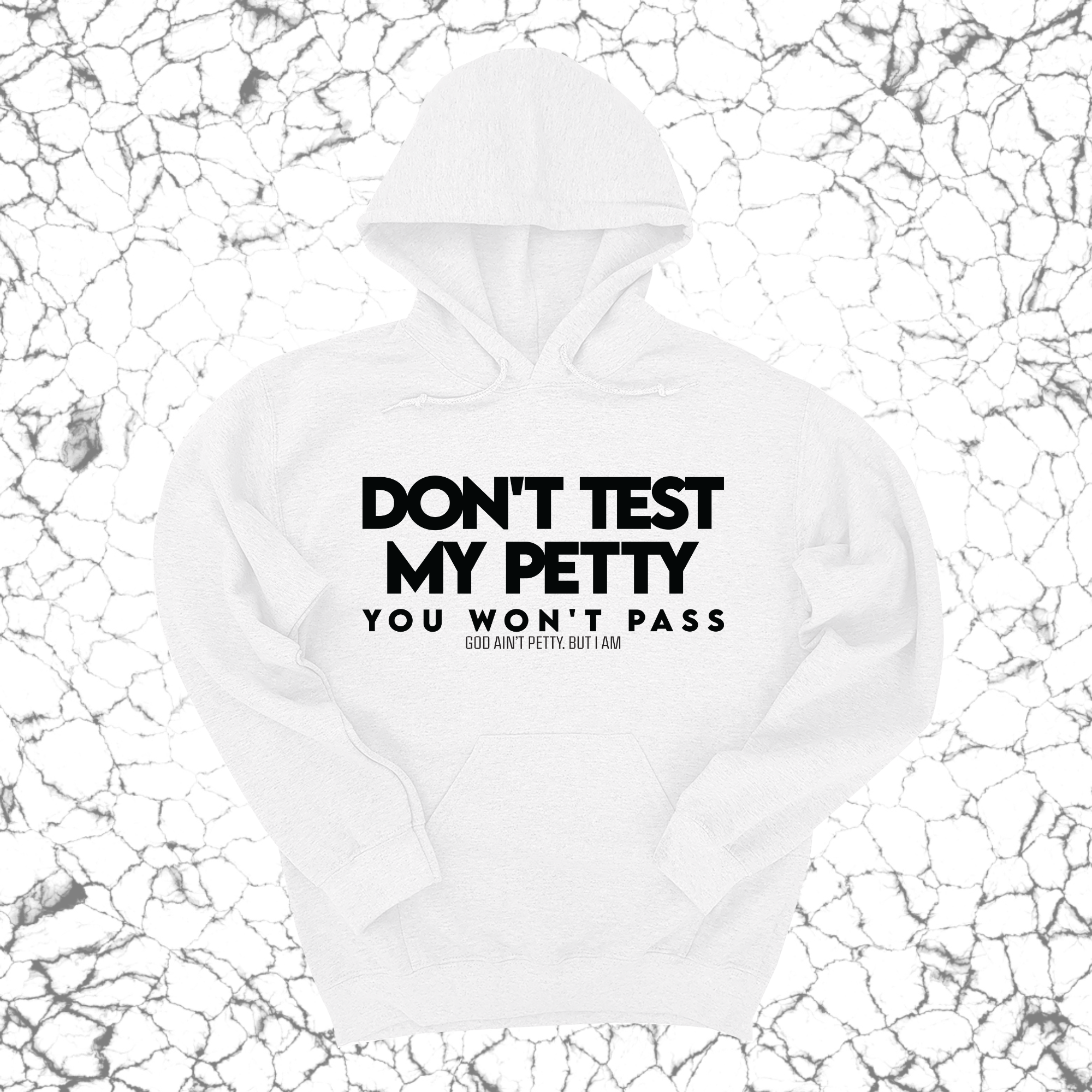 Don't Test my Petty You won't Pass Unisex Hoodie-Hoodie-The Original God Ain't Petty But I Am